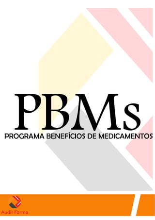 PBMs
Programa de Benefícios de Medicamentos
 