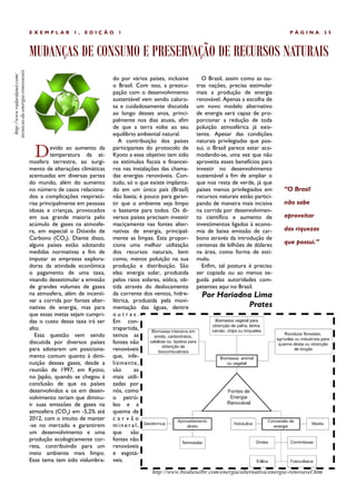 EXEMPLAR          1,   EDIÇÃO       1                                                                    PÁGINA          35



                                 MUDANÇAS DE CONSUMO E PRESERVAÇÃO DE RECURSOS NATURAIS
tecnicas-de-energia-renovaveis
  http://www.radardanet.com/




                                                                   do por vários países, inclusive      O Brasil, assim como as ou-
                                                                   o Brasil. Com isso, a preocu-      tras nações, precisa estimular
                                                                   pação com o desenvolvimento        mais a produção de energia
                                                                   sustentável vem sendo caloro-      renovável. Apenas a escolha de
                                                                   sa e cuidadosamente discutida      um novo modelo alternativo
                                                                   ao longo desses anos, princi-      de energia será capaz de pro-
                                                                   palmente nos dias atuais, afim     porcionar a redução de toda
                                                                   de que a terra volte ao seu        poluição atmosférica já exis-
                                                                   equilíbrio ambiental natural.      tente. Apesar das condições
                                                                      A contribuição dos países       naturais privilegiadas que pos-

                                   D      evido ao aumento da
                                          temperatura da at-
                                 mosfera terrestre, ao surgi-
                                                                   participantes do protocolo de
                                                                   Kyoto a esse objetivo tem sido
                                                                   os estímulos fiscais e financei-
                                                                                                      sui, o Brasil parece estar aco-
                                                                                                      modando-se, uma vez que não
                                                                                                      aproveita esses benefícios para
                                 mento de alterações climáticas    ros nas instalações das chama-     investir no desenvolvimento
                                 acentuadas em diversas partes     das energias renováveis. Con-      sustentável a fim de ampliar o
                                 do mundo, além do aumento         tudo, só o que existe implanta-    que nos resta de verde, já que
                                 no número de casos relaciona-     do em um único país (Brasil)       países menos privilegiados em      “O Brasil
                                 dos a complicações respirató-     não basta; é pouco para garan-     recursos naturais estão partici-
                                 rias principalmente em pessoas    tir que o ambiente seja limpo      pando de maneira mais incisiva     não sabe
                                 idosas e crianças, provocados     o bastante para todos. Os di-      na corrida por desenvolvimen-
                                 em sua grande maioria pelo        versos países precisam investir    to científico e aumento de         aproveitar
                                 acúmulo de gases na atmosfe-      maciçamente nas fontes alter-      investimentos ligados à econo-
                                 ra, em especial o Dióxido de      nativas de energia, principal-     mia de baixa emissão de car-       das riquezas
                                 Carbono (CO2). Diante disso,      mente as limpas. Esta propor-      bono através da introdução de
                                 alguns países estão adotando      ciona uma melhor utilização        centenas de bilhões de dólares     que possui.”
                                 medidas normativas a fim de       dos recursos naturais, bem         na área, como forma de estí-
                                 imputar as empresas explora-      como, menos poluição na sua        mulo.
                                 doras da atividade econômica      produção e distribuição. São         Enfim, tal postura é preciso
                                 o pagamento de uma taxa,          elas: energia solar, produzida     ser copiada ou ao menos se-
                                 visando desestimular a emissão    pelos raios solares, eólica, ob-   guida pelas autoridades com-
                                 de grandes volumes de gases       tida através do deslocamento       petentes aqui no Brasil.
                                 na atmosfera, além de incenti-    da corrente dos ventos, hidre-       Por Hariadna Lima
                                 var a corrida por fontes alter-   létrica, produzida pela movi-
                                 nativas de energia, mas para      mentação das águas, dentre                      Prates
                                 que essas metas sejam cumpri-     outras.
                                 das o custo dessa taxa irá ser    Em con-
                                 alto.                             trapartida,
                                    Essa questão vem sendo         temos as
                                 discutida por diversos países     fontes não
                                 para adotarem um posiciona-       renováveis
                                 mento comum quanto à dimi-        que, infe-
                                 nuição desses gases, desde a      lizmente,
                                 reunião de 1997, em Kyoto,        são      as
                                 no Japão, quando se chegou à      mais utili-
                                 conclusão de que os países        zadas por
                                 desenvolvidos e os em desen-      nós, como
                                 volvimento teriam que diminu-     o petró-
                                 ir suas emissões de gases na      leo e a
                                 atmosfera (CO2) em -5,2% até      queima de
                                 2012, com o intuito de manter     carvão
                                 -se no mercado e garantirem       mineral,
                                 um desenvolvimento e uma          que são
                                 produção ecologicamente cor-      fontes não
                                 reta, contribuindo para um        renováveis
                                 meio ambiente mais limpo.         e esgotá-
                                 Esse tema tem sido vislumbra-     veis.
                                                                                   http://www.biodieselbr.com/energia/alternativa/energia-renovavel.htm
 