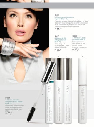 26


                                          94029
                                          2. Máscara para Cílios Máximo
                                          Impacto - Black, 12 g.
                                          Proporciona um efeito de alongamento, volume e curvatura.
                                          Não escorre e não forma grumos nos cílios. É uma máscara
                                          de alta concentração de pigmentos para criar um look
                                          intenso. Contém provitamina B5, vitamina E.
                                          R$   55,00

                                          94033                        77089
                                          3. Máscara de Alta           4. Delineador Líquido
                                          Definição Blackest -         para Olhos Black, 4g.
                                          Black, 9 g.                  Define os olhos com
                                          Curva, alonga e dá           linhas grossas ou finas
                                          volume aos cílios. Contém    precisas. Contém
                                          pantenol e vitamina E.       emolientes e umectantes.
                                          R$   55,00                   R$   42,00

                                                2             3                         4




                                      1

     94034
     1. Máscara para Cílios
     Alongadora e Extra Volume -
     Black, 9 g.
     Contém fibras que proporcionam
     aparência de maior volume e
     espessura aos cílios. À prova
     d’água.
     R$   55,00
 