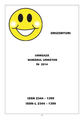 ORIZONTURI

URMEAZĂ
NUMĂRUL URMĂTOR
ÎN 2014

ISSN 2344 – 1399
ISSN–L 2344 – 1399

33

 
