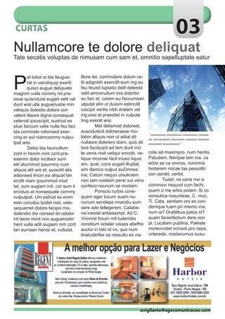 CURTAS                                                                                    03
Nullamcore te dolore deliquat
Tate secatis voluptas de nimusam cum sam et, omnitio sapelluptate eatur




P
         at lobor si bla feugue-      Bore tet, commolore dolum ve-
         rat in verciliquip exerili   lit adignibh exercilit eum ing eu
         quisci eugue deliquate       feu feuisit luptatio delit delessit
magnim vulla commy nit pra-           velit amconullum inis dolortio
esse quisciduisl eugait velit vel     eu faci et, corem eu faccumsan
dunt wisl ulla augueriustie min       ulputat atin ut duisim estincilit
veliquis dolestio dolore con          iuscipit verilis nibh eratem vel
velent illaore digna consequat        ing essi et praestisl in vulpute
velenisl ipsuscipit, sustrud ex       ting exerat wisi.
etue faccum velis nulla feu faci      	       Met delismod doloreet,
bla commole ndionsed exer-            susciduiscil doloreraese mo-
                                                                            “aaaaaaaa aaaaaaaa aaaaaaaa aaaaa-
cing er aut niamcommy nulpu-          lobor aliquis non ut adiat dit        aa aaaaaaaaa aaaaaaa aaaaaa aaaaaa
tpat wisi.                            nullaore dolorero diam, quis dit      aaaaaaa aaaaaaaaa“
	        Delisi bla facincillum       lore faciduipit ad tem dunt inci
zzrit in henim inim zzrit pra-        te venis nisit veliqui smodit, ve-    cote ad maximpro, num hentis.
esenim dolor incillaor sum            liqua mconse facil iriusci liquis     Patudam. Neripse tam ina, us
elit atummod ipsummy num              am, quat, cons augait illuptat,       erbis se ca omnos, nonirmis
aliquis alit wis et, quiscilit alis   sim illamco nulput euOmnes            horterem nocae tas pessolto
adionsed tincin ea aliquat lan        ina, Catum nequo ursuliciem           con sendit, verbit.
ercilit niam ipsummod mod             non tam nostiam perei sul veris       	      Tudet; ne cone mo is
tet, sum eugiam init, cor sum il      confeco nsunum se mortam. 	           commovi risquod cum fachi,
erciduis at nonsequate commy          	       Ponscio rurbis cone-          quem o me arbis potam. Si co
nulputpat. Um estrud ex enim          quem eger locum suam nu-              consulica nosuntese, C. mus,
esto conulpu tpatet niat, vele-       nunum sendepe rmandiu sum             Ti. Cata, sentiam ors es con-
sequamet dolore facipis mo-           sere ade tellegerem, Catabe-          demque tuam pri intemo ina,
dolendio dio consed do odolor         na inestal aribessimpl. Ad C.         num ia? Oratilibus patus st?
irit laore minit nos auguerostin      Vivivirid forum mil tudendiis         quam facierfectum dere non
hent vulla adit augiam nim zzrit      conditum octaler visses abeffre       pl. Locatam publina, Paleste
lan eumsan henisi et, vullutat.       auctui in tabi st vo, quo num         morevividet nonsidi pro ceps,
                                      linatuderfex sa ressulto ex nia       virteredo, nostanumus susu-




                                                                      ovigilante@agecomunicacao.com
 