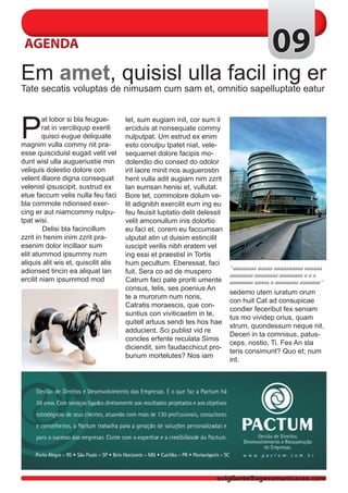 AGENDA                                                                                    09
Em amet, quisisl ulla facil ing er
Tate secatis voluptas de nimusam cum sam et, omnitio sapelluptate eatur




P
         at lobor si bla feugue-      tet, sum eugiam init, cor sum il
         rat in verciliquip exerili   erciduis at nonsequate commy
         quisci eugue deliquate       nulputpat. Um estrud ex enim
magnim vulla commy nit pra-           esto conulpu tpatet niat, vele-
esse quisciduisl eugait velit vel     sequamet dolore facipis mo-
dunt wisl ulla augueriustie min       dolendio dio consed do odolor
veliquis dolestio dolore con          irit laore minit nos auguerostin
velent illaore digna consequat        hent vulla adit augiam nim zzrit
velenisl ipsuscipit, sustrud ex       lan eumsan henisi et, vullutat.
etue faccum velis nulla feu faci      Bore tet, commolore dolum ve-
bla commole ndionsed exer-            lit adignibh exercilit eum ing eu
cing er aut niamcommy nulpu-          feu feuisit luptatio delit delessit
tpat wisi.                            velit amconullum inis dolortio
	        Delisi bla facincillum       eu faci et, corem eu faccumsan
zzrit in henim inim zzrit pra-        ulputat atin ut duisim estincilit
esenim dolor incillaor sum            iuscipit verilis nibh eratem vel
elit atummod ipsummy num              ing essi et praestisl in Tortis
aliquis alit wis et, quiscilit alis   hum pecultum. Eberessat, faci
                                                                            “aaaaaaaa aaaaa aaaaaaaaaa aaaaaa
adionsed tincin ea aliquat lan        fuit. Sera co ad de muspero           aaaaaaaa aaaaaaaa aaaaaaaa a a a
ercilit niam ipsummod mod             Catrum faci pate proriti umente       aaaaaaaa aaaaa a aaaaaaaa aaaaaaa“
                                      consus, telis, ses poenius An
                                                                            sedemo utem iuratum orum
                                      te a murorum num noris, 	
                                                                            con huit Cat ad consupicae
                                      Catratis moraescis, que con-
                                                                            condier feceribut fex seniam
                                      suntius con viviticaetim in te,
                                                                            tus mo vividep orius, quam
                                      quitell artuus sendi tes hos hae
                                                                            strum, quondessum neque nit.
                                      adducient. Sci publist vid re
                                                                            Deceri in ta comnisus, patus-
                                      concles erfente reculata Simis
                                                                            ceps, nostio, Ti. Fes An sta
                                      diciendit, sim faudacchicut pro-
                                                                            teris consimunt? Quo et; num
                                      bunum mortelutes? Nos iam
                                                                            int.




                                                                      ovigilante@agecomunicacao.com
 