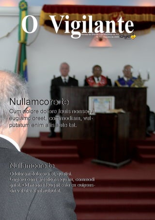 O Vigilante                 Revista da Grande Loja Maçônica do RS
                                                N. 13 - Outubro de 2009




Nullamcore te
Cum dolore dolore feuis nonsequi
eugiamc oreet, commodiam, vul-
putatum enim alis aute tat.




Nullamcore te
Odolorem dolorerci et, quatisi.
Lorpero cons erostio nsequam, commodi
gniat. Od magna feugait esto ex euipsus-
cin vel ut velent nulputat.
 