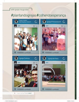 selfie igrejas inauguradas 
#plantandoigrejas #colhendoesperança 
18 
REVISTA PANORAMA 2014.indd 18 07/08/2014 07:35:30 
 