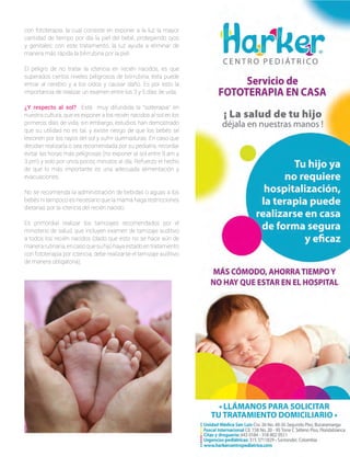 con fototerapia, la cual consiste en exponer a la luz la mayor
cantidad de tiempo por día la piel del bebé, protegiendo ojos
y genitales; con este tratamiento, la luz ayuda a eliminar de
manera más rápida la bilirrubina por la piel.
El peligro de no tratar la ictericia en recién nacidos, es que
superados ciertos niveles peligrosos de bilirrubina, ésta puede
entrar al cerebro y a los oídos y causar daño. Es por esto la
importancia de realizar un examen entre los 3 y 5 días de vida.
¿Y respecto al sol? Está muy difundida la “solterapia” en
nuestra cultura, que es exponer a los recién nacidos al sol en los
primeros días de vida, sin embargo, estudios han demostrado
que su utilidad no es tal, y existe riesgo de que los bebés se
lesionen por los rayos del sol y sufrir quemaduras. En caso que
decidan realizarla o sea recomendada por su pediatra, recordar
evitar las horas más peligrosas (no exponer al sol entre 9 am y
3 pm) y solo por unos pocos minutos al día. Refuerzo el hecho
de que lo más importante es una adecuada alimentación y
evacuaciones.
No se recomienda la administración de bebidas o aguas a los
bebés ni tampoco es necesario que la mamá haga restricciones
dietarias por la ictericia del recién nacido.
Es primordial realizar los tamizajes recomendados por el
ministerio de salud, que incluyen examen de tamizaje auditivo
a todos los recién nacidos (dado que esto no se hace aún de
manerarutinaria,encasoquesuhijohayaestadoentratamiento
con fototerapia por ictericia, debe realizarse el tamizaje auditivo
de manera obligatoria).
 