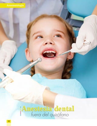 Anestesia dental
fuera del quirófano
Anestesiología
Anestesia dental
32
 
