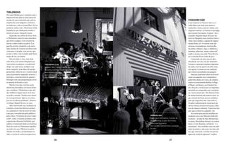 26 27
Virasoro Bar
O que importa no Virasoro não é a co-
zinha básica, de onde saem pizzas e
sanduíches. Nem a carta de vinhos, com
etiquetas comuns. “O Virasoro é um lugar
para escutar boa música. E ponto”, diz o
contador Alejandro Bassi, 50 anos. Ele
mora na Patagônia, mas costuma visitar o
clube com a mulher, a agente de viagens
Susana Perez, 43. “As outras casas são
um pouco escandalosas, com barulho
de pratos e talheres. Aqui, o ambiente é
intimista, silencioso, menos comercial”,
explica. Susana concorda. “Esse deveria
ser o conceito de um clube de jazz.”
Construído em uma casa art déco
desenhada, nos anos 20, por Alejandro
Virasoro, o principal arquiteto argentino
do estilo, o bar foi aberto em 2001. Exis-
tem apenas 12 mesas em um ambiente
que remete aos bailinhos de garagem.
Marcelo Gutfraind refere-se ao local
como sua segunda casa. Compositor e
guitarrista desde os 17 anos, ele estudou
música na conceituada Berklee College
of Music, em Boston, nos Estados Uni-
dos. Para ele, a cena do jazz na Argentina
não pode ser comparada com a europeia
ou a norte-americana. “Em Buenos Aires
há muitos músicos para poucas casas. As
que existem são boas, mas as condições
para que toquemos, não.” Sua crítica é
dirigida à administração municipal, que
oferece fartura de burocracia para a aber-
tura de espaços culturais. “O governo não
quer que a cultura se expanda”, diz.
Já a razão pela qual ele escolheu ser
residente com o seu Marcelo Gutfraind
Cuarteto – ao lado de Alan Zimmerman,
no piano, Maximilano Kirsner, no contra-
baixo, e Carto Brandan, na bateria – é o
tratamento. “Sou recebido como um mili-
tante da música e não como um reles mú-
sico que vem tocar e receber sua porcen-
tagem da venda de ingressos”, explica.
Thelonious
Por mais habitué que o visitante seja, é
impossível não subir os dois lances de
escada da casa centenária que está na
esquina das ruas Salguero e Güemes,
em Palermo, e não se maravilhar. Ali, no
primeiro andar, está o Thelonious Club,
fundado no ano 2000 pelos irmãos e
músicos Lucas e Ezequiel Cutaia.
Inspirado nos clubes de Nova York,
o Thelonious conserva uma atmosfera
que beira o mágico. Um corredor de
mesas e sofás conduz ao palco. À es-
querda, um bar comprido e, do outro
lado, janelas de 2 metros de altura com
vista para a varanda, com árvores que
tocam o vidro e são tomadas pela ilumi-
nação da rua, cor âmbar.
Teto de tijolo à vista, uma lumi-
nária feita com muitas lâmpadas que
caem sobre os músicos, o tradicional
abajur em cada mesa, cardápio com
bons coquetéis, uma tábua de queijos
gostosinha. Além de ser o cenário ideal
para um primeiro (segundo, terceiro...)
encontro, a casa funciona de quarta a
domingo com uma programação exclu-
sivamente dedicada ao jazz.
Não foi à toa que a revista norte-
americana DownBeat, em março deste
ano, escolheu o Thelonious como um
dos melhores lugares para ouvir jazz
em todo o mundo. “Venho sem consul-
tar a programação. Aqui eu encontro
jazz de excelente qualidade”, afirma o
sociólogo Miguel Murua, 42 anos.
Mais interessado nas condições de
trabalho, o baterista Martín Lambert,
34, comemora o fato de tocar em uma
casa que é reconhecida pelo público e
pela crítica. “O sistema de som é impe-
cável”, conta. O mesmo acontece com
o guitarrista Marcelo Gutfraind, que
admira o tratamento dado aos músicos.
Para ele, tocar no Thelonious significa
se sentir em casa. Músicos no palco,
clientes nos sofás, um manhattan na
mão: a receita de noites inesquecíveis.
“Ao ver
a imagem
de elizeth
cardoso
desejei ser
aquela
mulher”
Virasoro Bar
Guatemala 4.328, Palermo. Funciona de
terça a domingo, a partir das 21 horas.
www.virasorobar.com.ar
Dica: escolha a primeira mesa à esquerda
do palco
Thelonious Club
Salguero 1.884, 1º andar, Palermo. Funciona
de quarta a domingo, a partir das 21 horas.
www.thelonious.com.ar
Dica: sozinho, vale sentar no balcão.
Peça a tábua de queijos
 