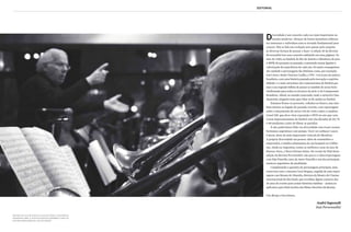 EDITORIAL
Diversidade é um conceito cada vez mais importante no
mundo moderno. Abraçar de forma harmônica diferen-
tes interesses e indivíduos tem se tornado fundamental para
crescer. Não se fala em evolução sem passar pelo respeito
às diversas formas de pensar e fazer. A edição 20 da Revista
Personnalité traz esse conceito embutido em suas páginas. Va-
mos do vinho ao futebol; do Rio de Janeiro a Mendoza; do jazz
à MPB; do presente ao passado, costurando temas ligados à
valorização da experiência de cada um. Só assim conseguimos
dar unidade a personagens tão distintos como, por exemplo,
Gal Costa e Paulo Vinicius Coelho, o PVC. Um ícone da música
brasileira, com uma história pautada pela inovação e espiritu-
alidade, e o mais cartesiano dos comentaristas de futebol que
tem o seu regrado hábito de passar as manhãs de sexta-feira
telefonando para todos os técnicos da série A do Campeonato
Brasileiro. Afinal, no mundo conectado, onde o network é fun-
damental, ninguém mais quer falar só de samba ou futebol.
Estamos firmes no presente, voltados ao futuro, mas tam-
bém atentos ao legado do passado recente, com reportagens
sobre o lançamento de novos LPs de vinil e sobre o saudoso
Canal 100, que deve virar exposição e DVD no ano que vem.
Cenas impressionantes do futebol-arte das décadas de 60, 70
e 80 mudaram o jeito de filmar as partidas.
E não poderíamos falar em diversidade sem trazer nossos
hermanos argentinos com pompa. Você vai conhecer Laura
Catena, dona da mais importante vinícola de Mendoza.
A própria diversidade em pessoa: além de sommelière e
empresária, é médica plantonista de um hospital na Califór-
nia. Ainda na Argentina, temos as melhores casas de jazz de
Buenos Aires, a Nova Orleans latina. Na versão de iPad desta
edição da Revista Personnalité, não perca a videorreportagem
com Pipi Piazolla, neto de Astor Piazolla e um dos principais
músicos argentinos da atualidade.
Completando o quarteto de personagens principais, uma
entrevista com o cineasta Cacá Diegues, seguida de uma repor-
tagem com Renata de Almeida, diretora da Mostra de Cinema
Internacional de São Paulo, que escolheu alguns cartazes dos
36 anos do evento para contar histórias inéditas – assista no
aplicativo para iPad trechos dos filmes favoritos de Renata.
Um abraço e boa leitura,
André Sapoznik
Itaú Personnalité
Mistura de loja de discos e casa de shows, o Notorious,
em Buenos Aires, é tido pela revista DownBeat como um
dos melhores bares de jazz do mundo
 