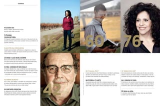 60 76
42
16
10 Cá entre nós
Música, viagem, gastronomia e filmes –
dicas de quem sabe viver bem
15 Prestígio
Causa natural
O fotógrafo Araquém Alcântara conta como a foto que fez de seu
pai para protestar contra usinas nucleares iniciou sua militância na
questão ambiental
16 aos pés da cordilheira
Viajamos pelas estradas de Mendoza, na Argentina, ao lado de
Laura Catena, a herdeira da empresa familiar que produz o melhor
vinho da América do Sul
24 Onde o jazz nunca dorme
Buenos Aires tem dois dos melhores clubes de jazz do mundo e
uma cena pulsante de novos artistas. A Revista Personnalité listou
os endereços essenciais para aproveitar a noite portenha
32 1984 - Borges em São paulo
Em agosto daquele ano, Jorge Luis Borges veio a São Paulo para
uma visita de dois dias. Jorge Schwartz, cicerone da viagem e autor
do livro Borges no Brasil, revela as lembranças da curta – e intensa
– intimidade com o maior escritor argentino
42 CINEMA de novo
Aos 72 anos, Cacá Diegues, o fundador do Cinema Novo e diretor
do clássico Bye bye Brasil, conta por que decidiu voltar a filmar:
“Se isso sair da minha vida, viro um débil mental”
52 Cartazes à mostra
Às vésperas do início da 36a
Mostra Internacional de Cinema de São
Paulo, Renata de Almeida, diretora do evento, relembra momentos
marcantes do festival a partir de oito pôsteres favoritos
sumário
60 “FAAALA, PVC!”
É assim que técnicos como Mano Menezes e Vanderlei Luxemburgo
atendem aos telefonemas de Paulo Vinicius Coelho, um dos
jornalistas mais influentes do futebol brasileiro
68 futebol (7a
) arte
Os grandes lances do Canal 100, o cinejornal esportivo que
transformou salas de cinema em arquibancada de estádio, entre
1959 e 1986, e agora volta à cena em exposição e livro com DVD
76 “Minha voz vem”
Gal Costa passeia por canções icônicas dos 32 discos da carreira,
detalha a relação com Caetano Veloso e tenta explicar o dom de
(en)cantar em shows como Recanto, considerado o melhor do ano
84 a virada do vinil
A história por trás do retorno dos LPs ao Brasil, com reedições de
álbuns clássicos, trabalhos inéditos, reativamento da única fábrica
da América Latina, além de fãs apaixonados e discos importados
90 Ideias no sótão
O cartunista João Montanaro, 16 anos, ilustra seu autorretrato
e revela o que tem na cabeça
victoraffaro/marcelocorrea/nalata/andréschiliró
 