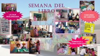 HOMENAJE A
GLORIA FUERTES
LA CAJA
DESLENGUADA
CONCURSO
DE CUENTOS
SEMANA DEL
LIBRO
 