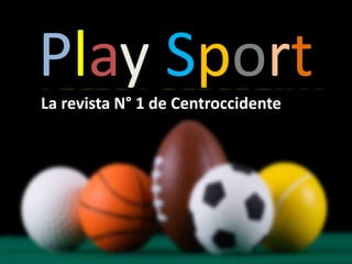 Play SportLa revista N° 1 de Centroccidente
 