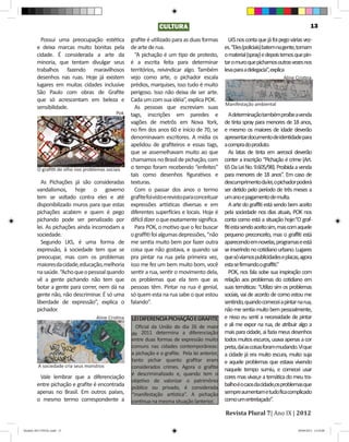 CULTURA                                                                     13

          Possui uma preocupação estética             grafite é utilizado para as duas formas         LKS nos conta que já foi pego várias vez-
        e deixa marcas muito bonitas pela             de arte de rua.                               es. “Eles (policiais) batem na gente, tomam
        cidade. É considerada a arte da                 “A pichação é um tipo de protesto,          o material (spray) e depois temos que pin-
        minoria, que tentam divulgar seus             é a escrita feita para determinar             tar o muro que pichamos outras vezes nos
        trabalhos fazendo maravilhosos                territórios, reivindicar algo. Também         leva para a delegacia”, explica
        desenhos nas ruas. Hoje já existem            vejo como arte, o pichador escala                                          Aline Cristina
        lugares em muitas cidades inclusive           prédios, marquises, isso tudo é muito
        São Paulo com obras de Grafite                perigoso. Isso não deixa de ser arte.
        que só acrescentam em beleza e                Cada um com sua idéia”, explica POK.
                                                                                                    Manifestação ambiental
        sensibilidade.                                  As pessoas que escreviam suas
                                               Pok    tags, inscrições em paredes e                    A determinação também proíbe a venda
                                                      vagões de metrôs em Nova York,                de tinta spray para menores de 18 anos,
                                                      no fim dos anos 60 e início de 70, se         e mesmo os maiores de idade deverão
                                                      denominavam escritores. A mídia os            apresentar documento de identidade para
                                                      apelidou de grafiteiros e essas tags,         a compra do produto.
                                                      que se assemelhavam muito ao que                 As latas de tinta em aerosol deverão
                                                      chamamos no Brasil de pichação, com           conter a inscrição “Pichação é crime (Art.
         O grafitti de olho nos problemas sociais     o tempo foram recebendo “enfeites”            65 Da Lei No. 9.605/98). Proibida a venda
                                                      tais como desenhos figurativos e              para menores de 18 anos”. Em caso de
          As Pichações já são consideradas            texturas.                                     descumprimento da lei, o pichador poderá
        vandalismos, hoje o governo                     Com o passar dos anos o termo               ser detido pelo período de três meses a
        tem se voltado contra eles e até              grafite foi visto e revisto para conceituar   um ano e pagamento de multa.
        disponibilizado muros para que estas          expressões artísticas diversas e em              A arte do graffiti está sendo bem aceito
        pichações acabem e quem é pego                diferentes superfícies e locais. Hoje é       pela sociedade nos dias atuais, POK nos
        pichando pode ser penalizado por              difícil dizer o que exatamente significa.     conta como está a situação hoje:“O graf-
        lei. As pichações ainda incomodam a             Para POK, o motivo que o fez buscar         fiti esta sendo aceito sim, mas com aquele
        sociedade.                                    o graffiti foi algumas depressões, “não       pequeno preconceito, mas o graffiti está
          Segundo LKS, é uma forma de                 me sentia muito bem por fazer outra           aparecendo em novelas, programas e está
        expressão, à sociedade tem que se             coisa que não gostava, e quando sai           se inserindo no cotidiano urbano. Lugares
        preocupar, mas com os problemas               pra pintar na rua pela primeira vez,          que só víamos publicidades e placas, agora
        maiores da cidade, educação, melhoria         isso me fez um bem muito bom, você            esta se firmando o graffiti.”
        na saúde. “Acho que o pessoal quando          sentir a rua, sentir o movimento dela,           POK, nos fala sobe sua inspiração com
        vê a gente pichando não tem que               os problemas que ela tem que as               relação aos problemas do cotidiano em
        botar a gente para correr, nem dá na          pessoas têm. Pintar na rua é genial,          suas temáticas: “Utilizo sim os problemas
        gente não, não descriminar. É só uma          só quem esta na rua sabe o que estou          sociais, vai de acordo de como estou me
        liberdade de expressão”, explica o            falando”.                                     sentindo, quando comecei a pintar na rua,
        pichador.                                                                                   não me sentia muito bem pessoalmente,
                                     Aline Cristina   LEI DIFERENCIA PICHAÇÃO E GRAFITE             e nisso eu senti a necessidade de pintar
                                                        Oficial da União do dia 26 de maio          e ali me expor na rua, de atribuir algo a
                                                      de 2011 determina a diferenciação             mais para cidade, ai fazia meus desenhos
                                                      entre duas formas de expressão muito          todos muitos escuros, usava apenas a cor
                                                      comuns nas cidades contemporâneas:            preta, daí as coisas foram mudando. Vi que
                                                      a pichação e o grafite. Pela lei anterior,    a cidade já era muito escura, muito suja
                                                      tanto pichar quanto grafitar eram             e aquele problemas que estava vivendo
         A sociedade cria seus monstros               considerados crimes. Agora o grafite          naquele tempo sumiu, e comecei usar
                                                      é descriminalizado e, quando tem o
         Vale lembrar que a diferenciação                                                           cores mas vivas,e a temática do meu tra-
                                                      objetivo de valorizar o patrimônio
        entre pichação e grafite é encontrada         público ou privado, é considerada
                                                                                                    balho é o caos da cidade,os problemas que
        apenas no Brasil. Em outros países,           “manifestação artística”. A pichação          sempre aumentam e tudo fica complicado
        o mesmo termo correspondente a                                                              como um entrelaçado”.

                                                                                                    Revista Plural 7| Ano IX | 2012
                                                      continua na mesma situação lanterior.



Modelo 2012 FINAL.indd 13                                                                                                               20/09/2012 13:32:00
 