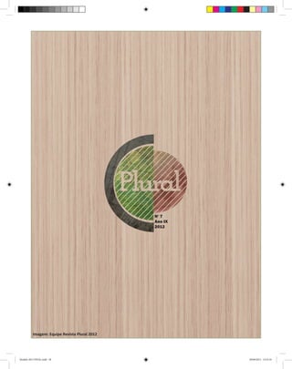 N‘ 7
                                               Ano IX
                                               2012




          Imagem: Equipe Revista Plural 2012




Modelo 2012 FINAL.indd 28                               20/09/2012 13:32:10
 