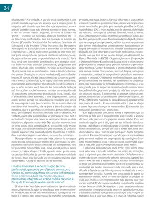 24
nhecimento? Na verdade, o que ele está escolhendo é, em
grande medida, algo que ele entende que é do seu gosto. E
ninguém está dizendo que isso não seja importante, mas a
grande questão é que não deveria acontecer dessa forma,
e não no ensino médio. Segundo, existem os itinerários
‘puros’ – ciências da natureza, ciências humanas etc – e
os itinerários combinados. Isso foi pensado no âmbito do
Consed [Conselho Nacional dos Secretários Estaduais de
Educação] e da Undime [União Nacional dos Dirigentes
Municipais de Educação] com a assessoria das fundações
[empresariais]. Diz-se todo tempo que não se deve mais for-
mar para uma profissão porque a profissão está ultrapassa-
da, agora é formar para as possibilidades de atuação. Para
isso, você tem itinerários combinados: por exemplo, ciên-
cias humanas mais ciências da natureza, que ganham um
nome. Não são cinco itinerários. No caso de São Paulo, são
11, dez puros mais os combinados, mais o itinerário forma-
tivo quinto [formação técnica e profissional], que se desdo-
bra em 23 cursos. Vai ter uma enormidade de cursos que ti-
ram o básico da formação e, no lugar, colocam o estudante,
por exemplo, para aprender planilhas de Excel. Essa troca é
que eu acho nefasta: você deixa de ter conteúdo da biologia
e da física, das ciências humanas, para ter cursos rápidos de
30 horas sobre como montar planilhas de Excel. Então, não
é profissionalizante também, é um aligeiramento. Ainda
assim, vamos pensar no caso daquela estudante que gosta
de maquiagem e quer fazer estética. Se na escola não tem
esse itinerário formativo, ela vai para a área de ciências da
natureza, que é a que mais se aproxima, porque tem a quí-
mica, por exemplo. Mas a escola pode não ter também. Na
verdade, quem dá a possibilidade de entrada é a rede, não é
o estudante. No pior dos casos, as escolas terão um ou dois
itinerários, algumas escolas três. Nas cidades menores, isso
se torna ainda mais complicado. O estudante pode trocar
de escola [para cursar o itinerário que escolher], só que isso
implica aquela velha discussão sobre locomoção e mobili-
dade na cidade ou entre as cidades, no caso dos interiores.
Outro problema: se comecei a fazer ciências da natureza
numa escola e por qualquer motivo tive que mudar, eu sim-
plesmente não tenho mais condições de acompanhar, vou
ter que entrar no itinerário que a nova escola, no meu outro
endereço, vai me oferecer. Então, quanto mais a gente avan-
ça nas possibilidades de cursar o ensino médio na realidade
no Brasil, mais essa ideia de que o estudante escolhe algo
cai por terra. A ideia de escolha não se sustenta.
Um dos itinerários é o de formação técnica
profissional, que pode ser ofertado como curso
técnico ou como sequência de cursos de Formação
Inicial e Continuada (FIC). Parece educação
profissional integrada ao ensino médio mas não é.
Por quê? Como você avalia esse itinerário?
O itinerário cinco deixa mais evidente o tipo de conheci-
mento, de prática, de ação, de atitude que esse jovem está sen-
do formado para ter na vida em sociedade. A relação de tra-
balho é o centro, mas uma relação de trabalho subordinada,
precária, mal paga, instável. Se você olhar para o que as redes
estão oferecendo no quinto itinerário, são cursos rápidos para
atuar no trabalho precário: por exemplo, planilha de Excel,
inglês básico, CAD, redes sociais, uso de internet, elaboração
de sites etc. Esse tipo de curso de 30 horas, mais 30 horas,
mais 30 horas materializa, em termos de currículo, aquilo que
foi dito, por exemplo, num documento da Fundação Lemann:
que os empregadores pequenos, médios e grandes esperavam
dos jovens trabalhadores conhecimentos fundamentais de
língua portuguesa e matemática, uso das tecnologias e proa-
tividade. Se você olhar para o currículo profissional, é exata-
mente isso que tem lá. Ao mesmo tempo, um documento do
Banco Mundial e da OCDE [Organização para a Cooperação
e Desenvolvimento Econômico] diz que esse é o último coorte
populacional de jovens e que é preciso aumentar a produtivi-
dade no Brasil. Como? Ensinando o jovem a trabalhar. Então
nós vamos ensinar redes sociais, internet, língua portuguesa
e matemática, a tríade de competências científicas, socioemo-
cionais e técnicas. O itinerário profissionalizante, que não é
profissionalizante na verdade, vai justamente se direcionar
para essa necessidade de formação da nova juventude. E se dá
um grande grau de importância às relações de controle dessa
força de trabalho, por isso o ‘projeto de vida’ está no currículo
de todos os estados. É uma forma de ensinar como se com-
portar, uma mistura de civismo com ‘como obter sucesso’. No
PNLD[ProgramaNacionaldoLivroDidático],aparececomo
um pouco de coach... É um conteúdo sobre o que eu desejo
e como faço para alcançar os meus sonhos. E o material das
fundações [empresariais] ensina isso.
Em algumas lives do Consed sobre a implementação da
reforma se fala que o conhecimento que é inútil, a ciência
de base, não precisa ter espaço no ensino médio. Deve ser
ensinado aquilo que é útil, que vai ser utilizado imediata-
mente. Daí talvez a explicação para os jovens aprovarem o
novo ensino médio, porque de fato o jovem tem uma ime-
diaticidade da vida. ‘Eu vou usar para quê?’ é uma pergunta
razoável. E na medida em que você diz que ele vai usar isso
para arrumar melhor um emprego ou ter condições de ter
uma microempresa, essa é uma resposta superficial e que
não é real, mas que o jovem pode aceitar como viável.
Tinha uma discussão nos anos 1950, 1960 sobre como
você relaciona o tipo de trabalho com o tipo de formação,
qual o diploma que abre quais caminhos. O diploma era a
expressão de um conjunto de saberes e práticas. A partir dos
anos 1990 isso não é mais verdade. Os dados mostram que
se tiver um diploma universitário você tem possibilidade de
aumentar sua renda, mas essa renda tem caído ano a ano,
década a década e essa diferença entre escolaridade e renda
também tem decaído. A gente tem uma queda da renda do
trabalhador médio. Você ter uma disciplina de projeto de
vida que ensina a ser empreendedor não garante que você
vai ser um MEI [Microempreendedor Individual] e que isso
vai ser bem sucedido. Na verdade, o que a escola tem feito é
aprofundar a competitividade entre os trabalhadores, mas
a dinâmica escolar não garante a alteração das relações de
trabalho. Isso é que não é real, e é cruel. A reforma é cruel
24
 