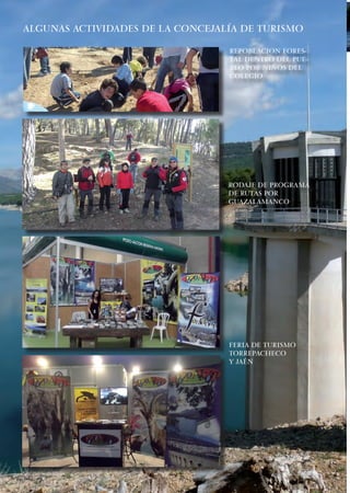 ALGUNAS ACTIVIDADES DE LA CONCEJALÍA DE TURISMO

                                  repoblacion fores-
                                  tal dentro del pue-
                                  blo por niños del
                                  colegio




                                  rodaje de programa
                                  de rutas por
                                  guazalamanco




                                  feria de turismo
                                  torrepacheco
                                  y jaÉn




    18
 