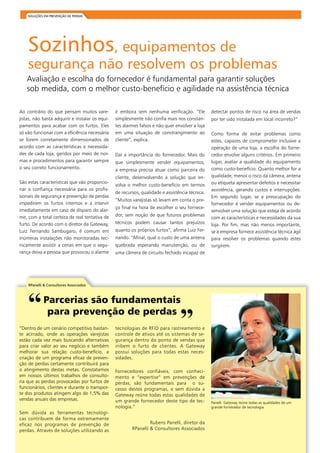 Soluções em Prevenção de Perdas 
Sozinhos, equipamentos de 
segurança não resolvem os problemas 
Avaliação e escolha do fornecedor é fundamental para garantir soluções 
sob medida, com o melhor custo-benefício e agilidade na assistência técnica 
Ao contrário do que pensam muitos vare-jistas, 
não basta adquirir e instalar os equi-pamentos 
para acabar com os furtos. Eles 
só vão funcionar com a eficiência necessária 
se forem corretamente dimensionados de 
acordo com as características e necessida-des 
de cada loja, geridos por meio de nor-mas 
e procedimentos para garantir sempre 
o seu correto funcionamento. 
São estas características que vão proporcio-nar 
a confiança necessária para os profis-sionais 
de segurança e prevenção de perdas 
impedirem os furtos internos e a intervir 
imediatamente em caso de disparo do alar-me, 
com a total certeza de real tentativa de 
furto. De acordo com o diretor da Gateway, 
Luiz Fernando Sambugaro, é comum em 
inúmeras instalações não monitoradas tec-nicamente 
assistir a cenas em que o segu-rança 
deixa a pessoa que provocou o alarme 
ir embora sem nenhuma verificação. “Ele 
simplesmente não confia mais nos constan-tes 
alarmes falsos e não quer envolver a loja 
em uma situação de constrangimento ao 
cliente”, explica. 
Daí a importância do fornecedor. Mais do 
que simplesmente vender equipamentos, 
a empresa precisa atuar como parceira do 
cliente, desenvolvendo a solução que en-volva 
o melhor custo-benefício em termos 
de recursos, qualidade e assistência técnica. 
“Muitos varejistas só levam em conta o pre-ço 
final na hora de escolher o seu fornece-dor, 
sem noção de que futuros problemas 
técnicos podem causar tantos prejuízos 
quanto os próprios furtos”, afirma Luiz Fer-nando. 
“Afinal, qual o custo de uma antena 
quebrada esperando manutenção, ou de 
uma câmera de circuito fechado incapaz de 
detectar pontos de risco na área de vendas 
por ter sido instalada em local incorreto?” 
Como forma de evitar problemas como 
estes, capazes de comprometer inclusive a 
operação de uma loja, a escolha do forne-cedor 
envolve alguns critérios. Em primeiro 
lugar, avaliar a qualidade do equipamento 
como custo-benefício. Quanto melhor for a 
qualidade, menor o risco da câmera, antena 
ou etiqueta apresentar defeitos e necessitar 
assistência, gerando custos e interrupções. 
Em segundo lugar, se a preocupação do 
fornecedor é vender equipamentos ou de-senvolver 
uma solução que esteja de acordo 
com as características e necessidades da sua 
loja. Por fim, mas não menos importante, 
se a empresa fornece assistência técnica ágil 
para resolver os problemas quando estes 
surgirem. 
RPanelli & Consultores Associados 
Parcerias são fundamentais 
para prevenção de perdas 
“Dentro de um cenário competitivo bastan-te 
acirrado, onde as operações varejistas 
estão cada vez mais buscando alternativas 
para criar valor ao seu negócio e também 
melhorar sua relação custo-benefício, a 
criação de um programa eficaz de preven-ção 
de perdas certamente contribuirá para 
o atingimento destas metas. Constatamos 
em nossos últimos trabalhos de consulto-ria 
que as perdas provocadas por furtos de 
funcionários, clientes e durante o transpor-te 
dos produtos atingem algo de 1,5% das 
vendas anuais das empresas. 
Sem dúvida as ferramentas tecnológi-cas 
contribuem de forma extremamente 
eficaz nos programas de prevenção de 
perdas. Através de soluções utilizando as 
tecnologias de RFID para rastreamento e 
controle de ativos até os sistemas de se-gurança 
dentro do ponto de vendas que 
inibem o furto de clientes. A Gateway 
possui soluções para todas estas neces-sidades. 
Fornecedores confiáveis, com conheci-mento 
e “expertise” em prevenções de 
perdas, são fundamentais para o su-cesso 
destes programas, e sem dúvida a 
Gateway reúne todas estas qualidades de 
um grande fornecedor deste tipo de tec-nologia.” 
Rubens Panelli, diretor da 
RPanelli & Consultores Associados 
Panelli: Gateway reúne todas as qualidades de um 
grande fornecedor de tecnologia 
| | Soluções sob medida em Prevenção de Perdas 
 