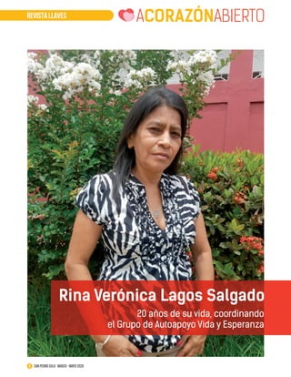 REVISTA LLAVES ACORAZÓNABIERTO
Rina Verónica Lagos Salgado
20 años de su vida, coordinando
el Grupo de Autoapoyo Vida y Esperanza
9 San Pedro Sula · marzo - mayo 2020
 