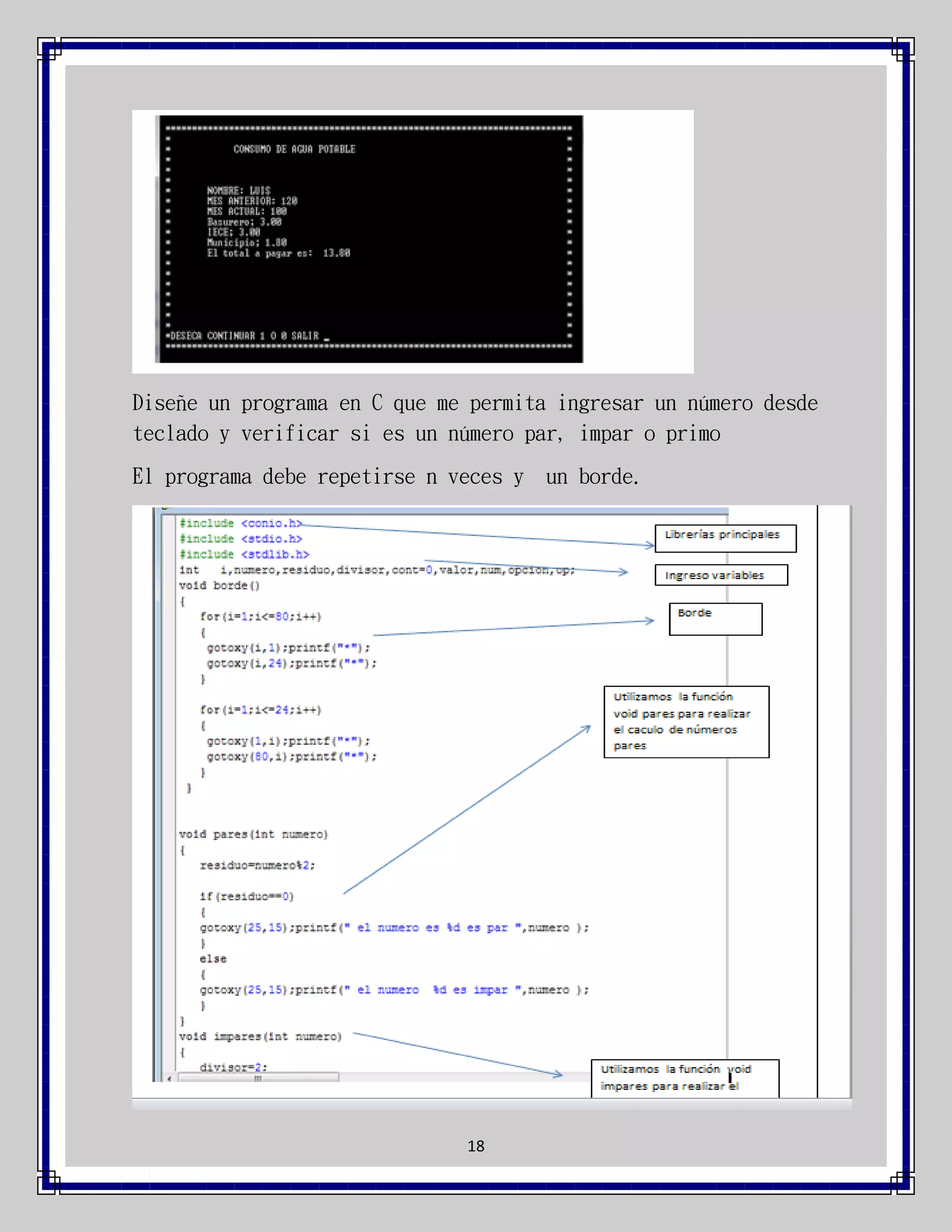 Diseñe un programa en C que me permita ingresar un número desde
teclado y verificar si es un número par, impar o primo
El programa debe repetirse n veces y un borde.

18

 