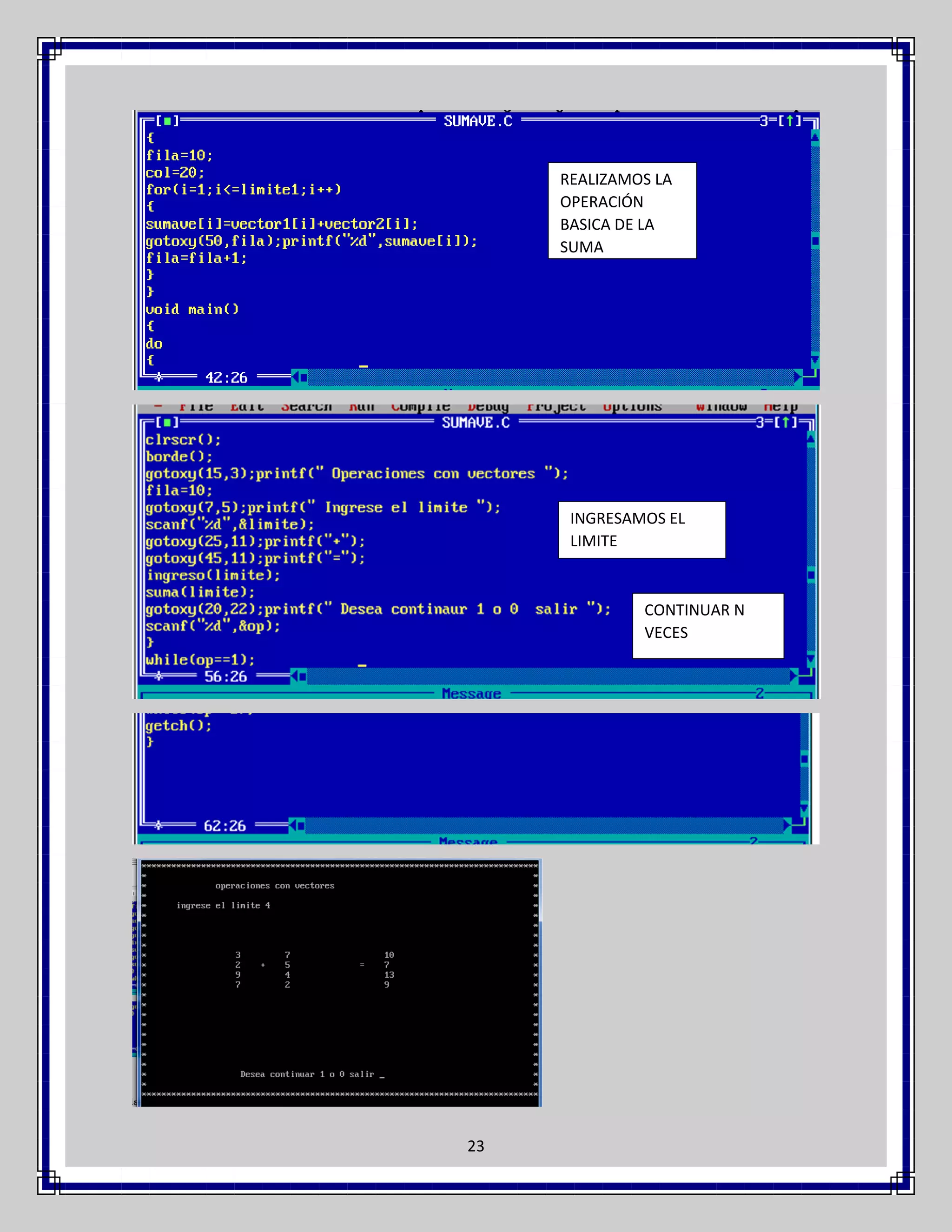 REALIZAMOS LA
OPERACIÓN
BASICA DE LA
SUMA

INGRESAMOS EL
LIMITE

CONTINUAR N
VECES

23

 