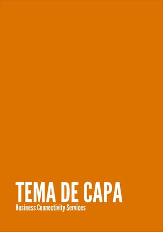 TEMA DE CAPA
Business Connectivity Services
 