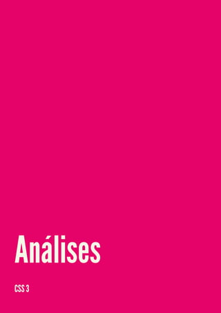 Análises
CSS 3
 