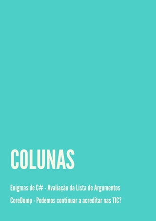 COLUNAS
Enigmas de C# - Avaliação da Lista de Argumentos
CoreDump - Podemos continuar a acreditar nas TIC?
 
