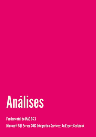 Análises
Fundamental do MAC OS X
Microsoft SQL Server 2012 Integration Services: An Expert Cookbook
 