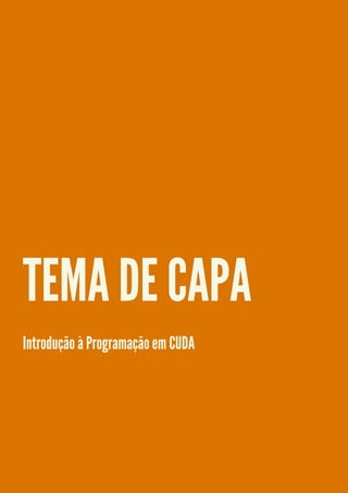 TEMA DE CAPA
Introdução à Programação em CUDA
 