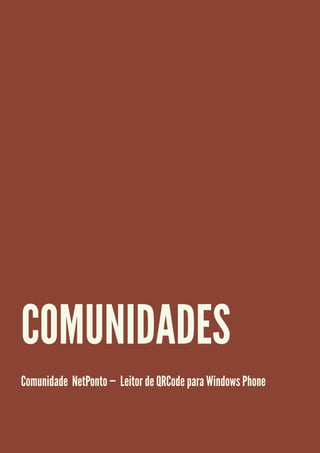 COMUNIDADES
Comunidade NetPonto — Leitor de QRCode para Windows Phone

 
