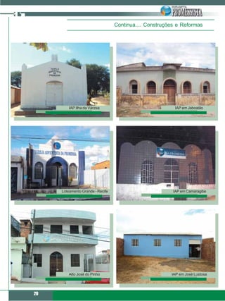 Continua.... Construções e Reformas




         IAP Ilha da Várzea                               IAP em Jaboatão




     Loteamento Grande - Recife                          IAP em Camaragibe




         Alto José do Pinho                             IAP em José Lustosa




20
 