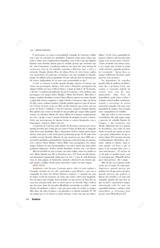 capa   especial quadrinhos


          É interessante ver como a personalidade tranquila de Lourenço conflita         hábito”, revela. Com a quantidade de
     com o que era retratado nos quadrinhos. Enquanto muita gente achava que             projetos e afazeres, não tem tido muito
     todas as obras eram completamente biográficas, sem se dar conta que algumas         tempo nem mesmo para a leitura:
     histórias eram absurdas demais para ser verdade, pessoas que conviviam com          “Estou envolvido com muitas coisas,
     ele, como Cammarota, só puderam conhecer essa outra face mais obscura do            e aí o tempo que eu leria eu acabo
     escritor por meio de seu trabalho, tamanha a diferença entre o real e o             vendo televisão e jogando paciência,
     retratado. Douglas Quintas Reis, da editora Devir, de certa forma, explica          me esvaziando.”. Apesar disso, as
     essa característica “Eu acho que o Lourenço é um cara tranquilo ou educado,         antigas influências literárias ainda
     porque ele sublima tudo no quadrinho. Ele põe tudo pra fora nas histórias que       parecem estar presentes.
     ele escreve, independente de ser uma coisa encomendada ou não.”.                        Foi dependente de remédios
          A coisa só começou a mudar quando Douglas sugeriu a Lourenço que               quando sofria de síndrome do Pânico,
     criasse um personagem, dando a vida então a Diomedes, protagonista da               entre eles, o já famoso Lorax, que
     trilogia O Dobro de Cinco, O Rei do Ponto e A Soma de Tudo I e II. Na história,     acabou se tornando símbolo do
     o detetive é a própria personificação do pai de Lourenço, e traz também como        escritor entre seus fãs mais
     personagens seus antigos chefes, Douglas e Mauro dos Prazeres. Além deles, o        apaixonados. Hoje, livre da
     amigo e também desenhista-escritor Glauco Mattoso aparece na trama, fazendo         dependência, pode voltar a beber e
     o papel dele mesmo, enquanto o amigo Claudio Cammarota surge em forma               consegue conviver melhor socialmente,
     de vilão, como o violento Gambero. Claudio também apareceu como ele mesmo           tirando o estereótipo de artista
     em A Caixa de Areia ou Eu era Dois em Meu Quintal, que retrata com um               antissocial, contando com uma vasta
     pouco de ficção e realidade a vida de Lourenço, enquanto Douglas Quintas            quantidade de amigos e boa recepção
     Reis ganhou uma versão em desenho de um pesadelo que sempre tinha quando            entre companheiros de trabalho.
     criança, na coletânea Mundo Pet, único álbum de Lourenço completamente                  Algo que todos os entrevistados
     em cores – já que o autor é amante declarado do nanquim em preto e branco.          concordaram, dito pelo antigo amigo
     Todos que participaram de alguma forma se sentem lisonjeados com a                  e parceiro de trabalho Rogério de
     homenagem, sentem-se felizes com isso.                                              Campos, é que L ourenço, sem
          A trajetória de Lourenço pelo mundo da literatura começou por acaso,           dúvida, influenciou não só a geração
     quando percebeu que a ideia que teve para O Cheiro do Ralo não se adaptaria         de desenhistas, mas todos de uma
     muito bem como quadrinho. Após o lançamento do livro, muitas portas foram           forma em geral, por insistir em fazer
     abertas, tanto para a vida social quanto profissional, já que ele foi muito bem     o que gosta, independente do que os
     recebido no meio literário, diferente do que aconteceu nos anos 1980 com o          outros acham “Ele tem uma coisa que
     pessoal dos quadrinhos, principalmente depois que a obra foi levada aos cinemas,    é profundamente libertadora, que é
     com o diretor Heitor Dhalia e Selton Mello como protagonista. Fez muitos            assim: ‘danem-se’ editores, ‘dane-se’
     amigos, inclusive na área cinematográfica e no teatro, depois que outras obras      todo mundo, vou fazer o que eu
     ganharam adaptações. Acabou virando desenhista, escritor, ator e até diretor.       quero. E ele consegue fazer, essa é a
          Além da novidade de usar a técnica com tinta acrílica, outro item inédito no   coisa mais bacana.(...) É na base do
     novo álbum Quando meu Pai se Encontrou com o ET, Fazia um Dia Quente,               ‘se ele pode eu também posso’, essa
     com lançamento programado ainda para esse ano, é o fato de cada ilustração          é a mensagem que o Mutarelli colocou
     estar em uma página, na horizontal, contando a história de um homem que,            para várias pessoas”, diz o amigo.
     após perder a mulher, decide morar num barco e parte em uma viagem.                     Mais do que isso, Lourenço acaba
          ARTE FINAL                                                                     sendo um exemplo de superação.
          Atualmente, com 46 anos, Lourenço parece cada vez mais maduro e                Superou-se quando provou que
     tranquilo. Sentado em seu sofá, acariciando a gata Mentira – que tem a              poderia viver do que gostava de fazer;
     companhia de outros três, Doutor, Doutora e Gepreta – e tomando um copo             quando mostrou que poderia se
     de uísque, revela um momento, até então, não vivido e talvez nem imaginado.         libertar dos remédios e ter uma vida
     Em sua época mais retraída, houve períodos em que gostava de ficar dias em          tranquila; quando não quis ficar no
     casa, sem sair para nada, nem ao menos para ir ao mercado. Hoje, confessa           que era fácil e experimentar sempre,
     que não gosta muito de sair pelas dificuldades encontradas na cidade – como         aumentando cada vez mais sua
     trânsito, lei antifumo, e outros – mas que gosta muito de receber os amigos.        capacidade humana e artística. Seria
     Além disso, dá voltas no bairro e até aprendeu a se distrair assistindo TV “De      maravilhoso se tivéssemos mais
     uns tempos pra cá eu comecei a assistir televisão, é uma coisa que não tinha o      pessoas como Mutarelli por aí.

54     Brasileiros
 