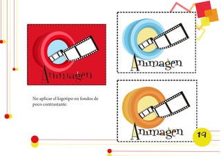 No aplicar el logotipo en fondos de 
poco contrastante. 
19  