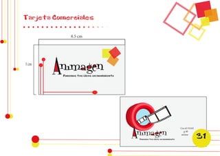 Tarjeta Comerciales 
8.5 cm 
5 cm 
Cra 63 N103 
g 40 
anima- 31 
 