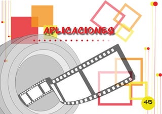 APLICACIONES 
45 
 