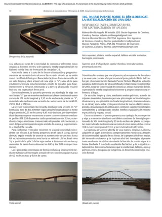 32 Resúmenes de comunicaciones. VII Congreso de ACHE. Congreso Internacional de Estructuras
va a urbanizar, surge de la necesidad de comunicar diferentes zonas
situadas a distintos niveles, y de superar la herida longitudinal del río
Ballonti y de la línea de ferrocarril de cercanías C-2.
Nace de la tierra a la cota de la futura urbanización y progresiva-
mente se va elevando hasta alcanzar la cota más elevada en su unión
con el carril bici de bidegorri Baracaldo-La Arena. En su desarrollo, de
un salto limpio y claro a través de una viga en “U”, salva el río para
establecerse en una zona horizontal a modo de mirador, para final-
mente volver a elevarse, retornando a la tierra y alcanzando el carril
bici una vez superado el ferrocarril.
Estructuralmente, la pasarela presenta una tipología de viga con
sección en “U” que se resuelve mediante un tablero continuo de acero
corten de 171 m de longitud y 5,55 m de anchura de planta en “S”,
materializado mediante una sucesión de cuatro vanos, de luces 60,85,
25,55, 46,8 y 37,85 m.
La sección transversal está resuelta mediante una sección en “U”
formada a base de dos potentes vigas laterales longitudinales a modo
de parapetos de 2,05 m de canto y 0,45 m de anchura, que dependien-
do de la zona en que se encuentren se unen transversalmente median-
te perfiles IPE 220 dispuestos cada aproximadamente 2,5 m, o me-
diante chapas continuas transversales dispuestas inferiormente, a
nivel del parapeto izquierdo según sentido de avance, y superiormen-
te, a nivel de la calzada.
Para conformar el mirador existente en la zona horizontal coinci-
dente con el vano 2, de forma progresiva en el vano 1 la viga lateral
derecha según sentido de avance va aumentando de anchura hasta
0,8 m y disminuyendo de canto hasta un valor de 1,38 m. En el vano
3 y a partir de la pila 2 dicha viga vuelve a disminuir de anchura y
aumentar de canto hasta alcanzar los 0,45 y los 2,05 m respectiva-
mente.
Las 3 pilas están cimentadas de forma profunda y se resuelven me-
diante tabiques de hormigón armado de sección rectangular maciza
de 4,2 m de anchura y 0,8 m de canto.
Perspectiva de la pasarela
Vista lateral
146. NUEVO PUENTE SOBRE EL RÍO LLOBREGAT.
LA MATERIALIZACIÓN DE UNA IDEA
NEW BRIDGE OVER LLOBREGAT RIVER,
THE MATERIALIZATION OF AN IDEA
Roberto Revilla Angulo. RR estudio. CEO. Doctor Ingeniero de Caminos,
Canales y Puertos. roberto.revillaangulo@gmail.com
Patricia Olazabal Herrero. INECOSA. Ingeniera. Dra. Ingeniera
de Caminos, Canales y Puertos. polazabalherrero@gmail.com
Marcos Pantaleón Prieto. APIA XXI. Presidente. Dr. Ingeniero
de Caminos, Canales y Puertos. alherrera@louisberger.com
Arco superior, pórtico, rombo espacial, tablero sección lenticular,
hormigón pretensado.
Superior arch, V-shaped pier, spatial rhombus, lenticular section,
prestressed concrete.
Situado en la carretera que une el puerto y el aeropuerto de Barcelona
y en una zona cercana al espacio natural protegido del Delta del Llo-
bregat, el recientemente llamado Puente Nelson Mandela, solución
ganadora del Concurso de Ideas celebrado en Barcelona en septiembre
de 2003, surge de la necesidad de comunicar ambas márgenes del río,
superando la herida longitudinal existente y proporcionando una re-
ferencia al lugar.
De un salto limpio y claro, mediante sendos pórticos, a modo de
trípodes invertidos, formados por una pila simple inclinada longitu-
dinalmente y una pila doble inclinada longitudinal y transversalmen-
te, se eleva y vuela sobre el río para retornar de nuevo a la tierra reco-
giendo a los arranques de ambos arcos centrales superiores inclinados
lateralmente y configurando sendos rombos espaciales de enorme
espacialidad y riqueza visual.
Estructuralmente, el puente presenta una tipología de arco superior
y viga y se resuelve mediante un tablero continuo de hormigón pre-
tensado de 304 m de longitud y 29 m de anchura de planta rectangu-
lar, materializado mediante una sucesión de cinco vanos, de luz central
104 m, luces contiguas de 55 m y luces laterales de 42 y 48 m.
La tipología de arco se aborda de una manera singular. La forma
adquiere un papel activo en su comportamiento estructural. A través
de la continuidad y gracia de sus líneas, de la proporción de sus masas,
del ritmo de sus formas y de la plasticidad del hormigón, el puente
toma una forma escultórica en donde la función de resistir sigue a la
forma diseñada. A través de su relación flecha/luz, y de la rigidez re-
lativa de los diferentes elementos que lo conforman, tablero, arcos y
pórticos, en esa búsqueda de la ligereza, se desarrolla una nueva rela-
ción formal.
Alzado del puente
Document downloaded from http://www.elsevier.es, day 21/06/2017. This copy is for personal use. Any transmission of this document by any media or format is strictly prohibited.
Document downloaded from http://www.elsevier.es, day 03/07/2017. This copy is for personal use. Any transmission of this document by any media or format is strictly prohibited.
Document downloaded from http://www.elsevier.es, day 03/07/2017. This copy is for personal use. Any transmission of this document by any media or format is strictly prohibited.
Document downloaded from http://www.elsevier.es, day 13/07/2017. This copy is for personal use. Any transmission of this document by any media or format is strictly prohibited.
Document downloaded from http://www.elsevier.es, day 13/07/2017. This copy is for personal use. Any transmission of this document by any media or format is strictly prohibited.
 