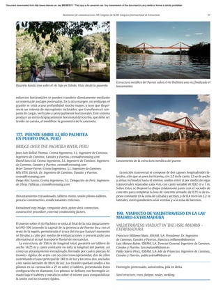 Resúmenes de comunicaciones. VII Congreso de ACHE. Congreso Internacional de Estructuras 37
esfuerzos horizontales se pueden transferir directamente mediante
un sistema de anclajes postesados. En la otra margen, sin embargo, el
granito se sitúa a una profundidad mucho mayor, y tuvo que dispo-
nerse un sistema de micropilotes inclinados, que transfieren el con-
junto de cargas, verticales y principalmente horizontales. Este sistema
produce un cierto desplazamiento horizontal del estribo, que debe ser
tenido en cuenta, al modificar la geometría de la catenaria.
177. PUENTE SOBRE EL RÍO PACHITEA
EN PUERTO INCA, PERÚ
BRIDGE OVER THE PACHITEA RIVER, PERU
Juan Luis Bellod Thomas. Cesma Ingenieros, S.L. Ingeniero de Caminos.
Ingeniero de Caminos, Canales y Puertos. cesma@cesmaing.com
David Sanz Cid. Cesma Ingenieros, S.L. Ingeniero de Caminos. Ingeniero
de Caminos, Canales y Puertos. cesma@cesmaing.com
Peter Tanner Furrer. Cesma Ingenieros, S.L. Ingeniero de Caminos.
MSc ETH, Zürich; Dr. Ingeniero de Caminos, Canales y Puertos.
cesma@cesmaing.com
Diego Aita Santos. Cesma Ingenieros, S.L. Delegación de Perú. Ingeniero
de Obras Públicas. cesma@cesmaing.com
Atirantamiento extrasdosado, tablero mixto, unión pilono-tablero,
proceso constructivo, condicionantes externos.
Extradosed stay bridge, composite deck, pylon-deck connection,
constructive procedure, external conditioning factors.
El puente sobre el río Pachitea se sitúa al final de la ruta departamen-
tal HU-106 uniendo la capital de la provincia de Puerto Inca con el
resto de la región, permitiendo el cruce del río que hasta el momento
se llevaba a cabo por medio de embarcaciones y presentando una
alternativa al actual transporte fluvial de mercancías.
La estructura, de 356 m de longitud total, presenta un tablero de
ancho 14,25 m y canto constante en toda la longitud del puente, así
como un atirantamiento extradosado, formado por cuatro parejas de
tirantes rígidos de acero con sección troncopiramidal, dos de ellos
sustentando el vano principal de 180 m de luz y los otros dos, anclados
a los vanos laterales de 88 m de luz. Los tirantes quedan unidos a los
pilonos en su coronación a 27 m sobre el tablero, presentando éstos
configuración en diamante. Los pilonos se definen con hormigón ar-
mado bajo el tablero y metálicos sobre el mismo para compatibilizar
la unión con los tirantes rígidos.
La sección transversal se compone de dos cajones longitudinales la-
terales, a los que se unen los tirantes, con 3,5 m de canto, 1,3 m de ancho
y almas inclinadas hacia el interior, unidos entre sí por medio de vigas
transversales separadas cada 4 m, con canto variable de 0,82 m a 1 m.
Sobre éstas se dispone la chapa colaborante junto con el vaciado de
concreto para completar la losa de concreto armado, de 0,25 m de es-
pesor constante en la zona de calzada y arcenes, y de 0,4 m en los 2,2 m
laterales, correspondientes a las veredas y a la zona de barreras.
199. VIADUCTO DE VALDETRAVIESO EN LA LAV
MADRID-EXTREMADURA
VALDETRAVIESO VIADUCT IN THE HSRL MADRID -
EXTREMADURA
Francisco Millanes Mato. IDEAM, S.A. Presidente. Dr. Ingeniero
de Caminos, Canales y Puertos. francisco.millanes@ideam.es
Luis Matute Rubio. IDEAM, S.A. Director General. Ingeniero de Caminos,
Canales y Puertos. luis.matute@ideam.es
Pablo Solera Pérez. IDEAM, S.A. Jefe de Proyectos. Ingeniero de Caminos,
Canales y Puertos. pablo.solera@ideam.es
Hormigón pretensado, autocimbra, pila en delta.
Steel structure, truss, fatigue, nodes, welding.
Lanzamiento de la estructura metálica del puente
Estructura metálica del Puente sobre el río Pachitea una vez finalizado el
lanzamiento
Pasarela banda tesa sobre el río Tajo en Toledo. Vista desde la pasarela
Document downloaded from http://www.elsevier.es, day 21/06/2017. This copy is for personal use. Any transmission of this document by any media or format is strictly prohibited.
Document downloaded from http://www.elsevier.es, day 03/07/2017. This copy is for personal use. Any transmission of this document by any media or format is strictly prohibited.
Document downloaded from http://www.elsevier.es, day 03/07/2017. This copy is for personal use. Any transmission of this document by any media or format is strictly prohibited.
Document downloaded from http://www.elsevier.es, day 13/07/2017. This copy is for personal use. Any transmission of this document by any media or format is strictly prohibited.
Document downloaded from http://www.elsevier.es, day 13/07/2017. This copy is for personal use. Any transmission of this document by any media or format is strictly prohibited.
 