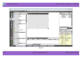 Laboratório
44 Março/Abril-2011www.revistaqt,com
figura 24
Qt + PHP – Parte 3 - CRUD
 