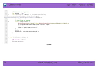 Laboratório
58 Março/Abril-2011www.revistaqt,com
figura 40
Qt + PHP – Parte 3 - CRUD
 