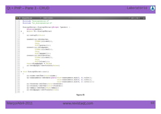 Laboratório
63Março/Abril-2011 www.revistaqt,com
figura 45
Qt + PHP – Parte 3 - CRUD
 