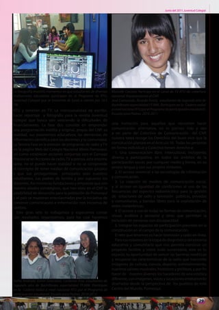 Junio del 2011. Juventud Colegial




La fotografía muestra momentos en que estudiantes de diversas    Michelle Caicedo Participa en el canal de TV RTU de cobertura
instituciones educativas participan en el Programa de RTU,       nacional. Representando al CNP.
Juventud Colegial que se transmite de lunes a viernes por 10.5   José Camuendo. Ricardo Ponce, estudiantes de Segundo año de
FM.                                                              Bachillerato especialidad FF.MM. Participan en la Cadena radial
RTU y también en TV. La Intencionalidad de escribir,             a nivel nacional RTU por el Programa de participación estudiantil.
hacer reportaje y fotografía para la revista Juventud            Escuela para Padres. 2010-2011
Colegial que busca salir venciendo la dificultades de
financiamiento. La fase dos consiste en emprender                una invitación para aquellos que necesiten hacer
una programación inédita y original, propia del CNP, su          comunicación alternativa, no lo pienses más y ven
realidad, sus estamentos educativos, las demandas de             a ser parte del Colectivo de Comunicación del CNP,
información científica para los docentes y la comunidad.         nuestra tarea recoge los Derechos del buen vivir que la
La Tercera Fase es la emisión de programas de radio y TV         constitución plantea en el Articulo 16. Todas las personas
en la pagina Web del Colegio Nacional Mixto Pomasqui,            en forma individual y Colectiva tienen derecho a:
así como establecer acciones conjuntas con el Consejo              1. Una comunicación libre, intercultural, incluyente,
Provincial en Acciones de radio, TV y prensa, esta enorme        diversa y participativa, en todos los ámbitos de la
tarea, no se puede hacer realidad si no se comprende             participación social, por cualquier medio y forma, en su
el concepto de tener medios de comunicación propios              propia lengua y con sus propios símbolos.
y que sus protagonistas principales sean nuestros                  2. El acceso universal a las tecnologías de información
estudiantes, sus padres de familia y por supuesto los            y comunicación.
docentes. Así mismo las fundaciones y empresas que son             3. La creación de medios de comunicación social,
nuestro aliados estratégicos, que han visto en el CNP la         y al acceso en igualdad de condiciones al uso de las
posibilidad de desarrollo para la población de Pomasqui          frecuencias del espectro radioeléctrico para la gestión
y el país se muestran entusiasmadas por la iniciativa de         de estaciones de radio y televisión públicas, privadas
construir comunicación e información con iniciativa de           y comunitarias, y bandas libres para la explotación de
cambio.                                                          redes inalámbricas.
  Este gran reto lo trabajamos y esperamos contar                  4. El acceso y uso de todas las formas de comunicación,
con resultados organizativos, para los cual hacemos              visual, auditiva y sensorial y otras que permitan la
                                                                 inclusión de personas con discapacidad.
                                                                   5. Integrar los espacios de participación previstos en la
                                                                 constitución en el campo de la comunicación.
                                                                   El reto que tenemos es hacer televisión y radio en linea.
                                                                   Para eso estamos en la etapa de diagnóstico del entorno
                                                                 educativo y comunitario que nos permita construir un
                                                                 proyecto factible y sobre todo sustentable, este es tu
                                                                 espacio, tu oportunidad de vencer las barreras mediticas
                                                                 y recuperar las características de la radio que transmite
                                                                 imágenes de cultura, ciencia, deporte, entretenimiento,
                                                                 nuestros valores musicales, históricos y políticos, y por fin
                                                                 hacer de nuestro jóvenes los hacedores de una estética
Kathy Andrade, Karen Solorzano. Cardenas Ana, estudiantes de
                                                                 diferente, con imágenes, voces y locaciones enteramente
Segundo año de Bachillerato especialidad FF.MM. Participan       diseñadas desde la perspectiva de los pueblos de este
en la Cadena radial a nivel nacional RTU por el Programa de      Centro del Mundo. Pomasqui.
participación estudiantil. Escuela para Padres. 2010-2011
                                                                                                                                 29
 