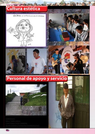 Juventud Colegial. Junio del 2011



 Cultura estética




 Personal de apoyo y servicio




CONSERJES
RAUL TOPA LAGLA
CAYETANO CASA CARRERA
ELVIA CORINA CHIPANTAXI BARRIONUEVO

34
 