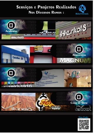 Rafael EsttrelaNos Diversos Ramos :
View Code:
Serviços e Projetos Realizados
Academias
Alimentação
Beleza
Casas de Show
 