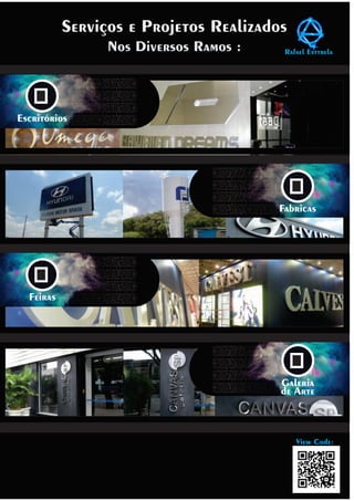 Rafael EsttrelaNos Diversos Ramos :
View Code:
Serviços e Projetos Realizados
Escritórios
Fabricas
Feiras
Galeria
de Arte
 