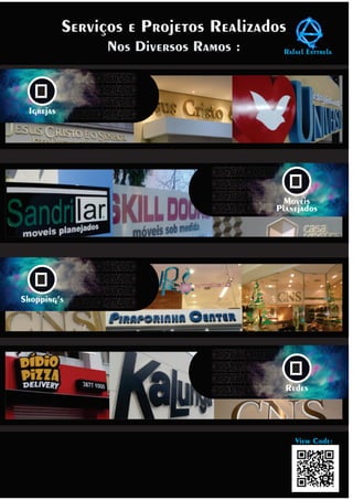 Rafael EsttrelaNos Diversos Ramos :
View Code:
Serviços e Projetos Realizados
Moveis
Planejados
Igrejas
Shopping’s
Redes
 