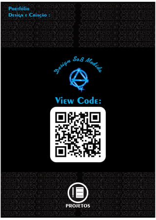 SoB Mn edgi is
d
e
a
D
PROJETOS
Portfólio
Design e Criação :
View Code:
 