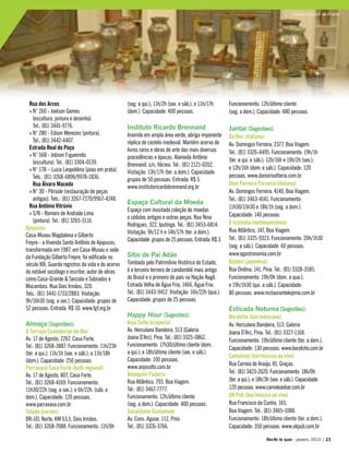 Rua dos Arcos
N° 260 - Joelson Gomes»»
(escultura, pintura e desenho).
Tel.: (81) 3441-9776.
N° 280 - Edson Menezes (pintura).»»
Tel.: (81) 3442-4407.
Estrada Real do Poço
N° 568 - Jobson Figueiredo»»
(escultura). Tel.: (81) 3304-0139.
N° 178 – Luiza Leopoldina (joias em prata).»»
Tels.: (81) 3268-6896/9978-1836.
Rua Álvaro Macedo
N° 30 - Pérside (restauração de peças»»
antigas). Tels.: (81) 3267-7270/9967-4248.
Rua Antônio Vitrúvio
S/N - Romero de Andrade Lima»»
(pintura). Tel.: (81) 3265-5116.
Apipucos
Casa-Museu Magdalena e Gilberto
Freyre - a Vivenda Santo Antônio de Apipucos,
transformada em 1987, em Casa-Museu e sede
da Fundação Gilberto Freyre, foi edificada no
século XIX. Guarda registros da vida e do acervo
do notável sociólogo e escritor, autor de obras
como Casa-Grande & Senzala e Sobrados e
Mocambos. Rua Dois Irmãos, 320.
Tels.: (81) 3441-1733/2883. Visitação:
9h/16h30 (seg. a sex.). Capacidade: grupos de
52 pessoas. Entrada: R$ 10. www.fgf.org.br
Almoço [Sugestões]:
O Terraço Comedorias do Mar
Av. 17 de Agosto, 2267, Casa Forte.
Tel.: (81) 3268-3887. Funcionamento: 11h/23h
(ter. a qui.); 11h/1h (sex. e sáb.); e 11h/18h
(dom.). Capacidade: 250 pessoas.
Parraxaxá Casa Forte (bufê regional)
Av. 17 de Agosto, 807, Casa Forte.
Tel.: (81) 3268-4169. Funcionamento:
11h30/22h (seg. a sex.); e 6h/22h. (sáb. e
dom.). Capacidade: 120 pessoas.
www.parraxaxa.com.br
Talude (carnes)
BR-101 Norte, KM 63,5, Dois Irmãos.
Tel.: (81) 3268-7088. Funcionamento: 11h/0h
(seg. a qui.); 11h/2h (sex. e sáb.); e 11h/17h
(dom.). Capacidade: 400 pessoas.
Instituto Ricardo Brennand
Inserido em ampla área verde, abriga imponente
réplica de castelo medieval. Mantém acervo de
livros raros e obras de arte das mais diversas
procedências e épocas. Alameda Antônio
Brennand, s/n, Várzea. Tel.: (81) 2121-0352.
Visitação: 13h/17h (ter. a dom.). Capacidade:
grupos de 50 pessoas. Entrada: R$ 5.
www.institutoricardobrennand.org.br
Espaço Cultural da Moeda
Espaço com inusitada coleção de moedas
e cédulas antigas e outras peças. Rua Nina
Rodrigues, 322, Iputinga. Tel.: (81) 3453-6814.
Visitação: 9h/12 h e 14h/17h (ter. a dom.).
Capacidade: grupos de 25 pessoas. Entrada: R$ 3.
Sítio de Pai Adão
Tombado pelo Patrimônio Histórico do Estado,
é o terceiro terreiro de candomblé mais antigo
do Brasil e o primeiro do país na Nação Nagô.
Estrada Velha de Água Fria, 1466, Água Fria.
Tel.: (81) 3443-9412. Visitação: 16h/22h (qua.).
Capacidade: grupos de 25 pessoas.
Happy Hour [Sugestões]:
Anjo Solto (creperia)
Av. Herculano Bandeira, 513 (Galeria
Joana D’Arc), Pina. Tel.: (81) 3325-0862.
Funcionamento: 17h30/último cliente (dom.
a qui.); e 18h/último cliente (sex. e sáb.).
Capacidade: 100 pessoas.
www.anjosolto.com.br
Botequim Padaria
Rua Atlântico, 793, Boa Viagem.
Tel.: (81) 3467-7777.
Funcionamento: 12h/último cliente
(seg. a dom.). Capacidade: 400 pessoas.
Socaldinho Guaiamum
Av. Cons. Aguiar, 112, Pina.
Tel.: (81) 3326-3766.
Funcionamento: 12h/último cliente
(seg. a dom.). Capacidade: 480 pessoas.
Jantar [Sugestões]:
Da Noi (italiana)
Av. Domingos Ferreira, 2377, Boa Viagem.
Tel.: (81) 3326-4495. Funcionamento: 19h/1h
(ter. a qui. e sáb.); 12h/16h e 19h/2h (sex.);
e 12h/16h (dom. e sáb.). Capacidade: 120
pessoas. www.danoirisotteria.com.br
Dom Ferreira Forneria (italiana)
Av. Domingos Ferreira, 4140, Boa Viagem.
Tel.: (81) 3463-4141. Funcionamento:
11h30/15h30 e 18h/1h (seg. a dom.).
Capacidade: 140 pessoas.
É (cozinha contemporânea)
Rua Atlântico, 147, Boa Viagem.
Tel.: (81) 3325-9323. Funcionamento: 20h/1h30
(seg. a sáb.). Capacidade: 60 pessoas.
www.egastronomia.com.br
Kojima (japonesa)
Rua Ondina, 141, Pina. Tel.: (81) 3328-3585.
Funcionamento: 19h/0h (dom. a qua.);
e 19h/1h30 (qui. a sáb.). Capacidade:
80 pessoas. www.restaurantekojima.com.br
Esticada Noturna [Sugestões]:
Boratcho (bar/mexicano)
Av. Herculano Bandeira, 513, Galeria
Joana D’Arc, Pina. Tel.: (81) 3327-1168.
Funcionamento: 19h/último cliente (ter. a dom.).
Capacidade: 130 pessoas. www.boratcho.com.br
Camaleão (bar/música ao vivo)
Rua Correia de Araújo, 81, Graças.
Tel.: (81) 3423-2620. Funcionamento: 18h/0h
(ter. a qui.); e 18h/3h (sex. e sáb.). Capacidade:
120 pessoas. www.camaleaobar.com.br
UK Pub (bar/música ao vivo)
Rua Francisco da Cunha, 165,
Boa Viagem. Tel.: (81) 3465-1088.
Funcionamento: 18h/último cliente (ter. a dom.).
Capacidade: 350 pessoas. www.ukpub.com.br
Recife te quer - janeiro, 2010 | 23
Espaço Cultural da Moeda
 