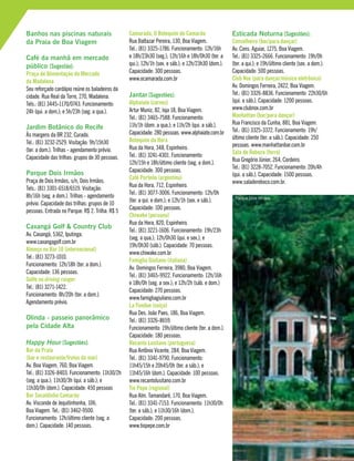 Banhos nas piscinas naturais
da Praia de Boa Viagem
Café da manhã em mercado
público [Sugestão]:
Praça de Alimentação do Mercado
da Madalena
Seu reforçado cardápio reúne os baladeiros da
cidade. Rua Real da Torre, 270, Madalena.
Tels.: (81) 3445-1170/0743. Funcionamento:
24h (qui. a dom.); e 5h/23h (seg. a qua.).
Jardim Botânico do Recife
Às margens da BR 232, Curado.
Tel.: (81) 3232-2529. Visitação: 9h/15h30
(ter. a dom.). Trilhas - agendamento prévio.
Capacidade das trilhas: grupos de 30 pessoas.
Parque Dois Irmãos
Praça de Dois Irmãos, s/n, Dois Irmãos.
Tels.: (81) 3301-6518/6519. Visitação:
8h/16h (seg. a dom.). Trilhas - agendamento
prévio. Capacidade das trilhas: grupos de 10
pessoas. Entrada no Parque: R$ 2. Trilha: R$ 5
Caxangá Golf & Country Club
Av. Caxangá, 5362, Iputinga.
www.caxangagolf.com.br
Almoço no Bar 10 (internacional)
Tel.: (81) 3273-1010.
Funcionamento: 12h/18h (ter. a dom.).
Capacidade: 136 pessoas.
Golfe no driving ranger
Tel.: (81) 3271-1422.
Funcionamento: 8h/20h (ter. a dom.).
Agendamento prévio.
Olinda - passeio panorâmico
pela Cidade Alta
Happy Hour [Sugestões]:
Bar da Praia
(bar e restaurante/frutos do mar)
Av. Boa Viagem, 760, Boa Viagem.
Tel.: (81) 3326-8403. Funcionamento: 11h30/2h
(seg. a qua.); 11h30/3h (qui. a sáb.); e
11h30/0h (dom.). Capacidade: 450 pessoas
Bar Socaldinho Camarão
Av. Visconde de Jequitinhonha, 106,
Boa Viagem. Tel.: (81) 3462-9500.
Funcionamento: 12h/último cliente (seg. a
dom.). Capacidade: 140 pessoas.
Camarada, O Botequim do Camarão
Rua Baltazar Pereira, 130, Boa Viagem.
Tel.: (81) 3325-1786. Funcionamento: 12h/16h
e 18h/23h30 (seg.); 12h/16h e 18h/0h30 (ter. a
qui.); 12h/1h (sex. e sáb.); e 12h/23h30 (dom.).
Capacidade: 300 pessoas.
www.ocamarada.com.br
Jantar [Sugestões]:
Alphaiate (carnes)
Artur Muniz, 82, loja 18, Boa Viagem.
Tel.: (81) 3465-7588. Funcionamento:
11h/1h (dom. a qua.); e 11h/2h (qui. a sáb.).
Capacidade: 280 pessoas. www.alphaiate.com.br
Botequim da Hora
Rua da Hora, 348, Espinheiro.
Tel.: (81) 3241-4301. Funcionamento:
12h/15h e 18h/último cliente (seg. a dom.).
Capacidade: 300 pessoas.
Café Porteño (argentina)
Rua da Hora, 712, Espinheiro.
Tel.: (81) 3077-3006. Funcionamento: 12h/0h
(ter. a qui. e dom.); e 12h/1h (sex. e sáb.).
Capacidade: 100 pessoas.
Chiwake (peruana)
Rua da Hora, 820, Espinheiro.
Tel.: (81) 3221-1606. Funcionamento: 19h/23h
(seg. a qua.); 12h/0h30 (qui. e sex.); e
19h/0h30 (sáb.). Capacidade: 70 pessoas.
www.chiwake.com.br
Famiglia Giuliano (italiana)
Av. Domingos Ferreira, 3980, Boa Viagem.
Tel.: (81) 3465-9922. Funcionamento: 12h/16h
e 18h/0h (seg. a sex.); e 12h/2h (sáb. e dom.)
Capacidade: 270 pessoas.
www.famigliagiuliano.com.br
La Fondue (suíça)
Rua Des. João Paes, 186, Boa Viagem.
Tel.: (81) 3326-8659.
Funcionamento: 19h/último cliente (ter. a dom.).
Capacidade: 180 pessoas.
Recanto Lusitano (portuguesa)
Rua Antônio Vicente, 284, Boa Viagem.
Tel.: (81) 3341-9790. Funcionamento:
11h45/15h e 20h45/0h (ter. a sáb.); e
11h45/16h (dom.). Capacidade: 100 pessoas.
www.recantolusitano.com.br
Tio Pepe (regional)
Rua Alm. Tamandaré, 170, Boa Viagem.
Tel.: (81) 3341-7153. Funcionamento: 11h30/0h
(ter. a sáb.); e 11h30/16h (dom.).
Capacidade: 200 pessoas.
www.tiopepe.com.br
Esticada Noturna [Sugestões]:
Conselheiro (bar/para dançar)
Av. Cons. Aguiar, 1275, Boa Viagem.
Tel.: (81) 3325-2666. Funcionamento: 19h/0h
(ter. a qui.); e 19h/último cliente (sex. a dom.).
Capacidade: 500 pessoas.
Club Nox (para dançar/música eletrônica)
Av. Domingos Ferreira, 2422, Boa Viagem.
Tel.: (81) 3326-8836. Funcionamento: 22h30/6h
(qui. a sáb.). Capacidade: 1200 pessoas.
www.clubnox.com.br
Manhattan (bar/para dançar)
Rua Francisco da Cunha, 881, Boa Viagem.
Tel.: (81) 3325-3372. Funcionamento: 19h/
último cliente (ter. a sáb.). Capacidade: 250
pessoas. www.manhattanbar.com.br
Sala de Reboco (forró)
Rua Gregório Júnior, 264, Cordeiro.
Tel.: (81) 3228-7052. Funcionamento: 20h/4h
(qui. a sáb.). Capacidade: 1500 pessoas.
www.saladereboco.com.br.
Parque Dois Irmãos
 