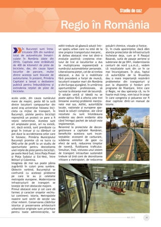 MAI 2013 25
acolo unde, din cauza numărului
mare de mașini, peste 60 la sută
dintre locuitorii campusurilor din
acest oraș universitar folosesc bici-
cleta ca mijloc de transport. În
București, pistele pentru bicicliști
reprezintă un proiect ce pare a ﬁ
veșnic neterminat. Acestea sunt
ori amplasate prost, ori nu există,
ori, dacă există, sunt prevăzute cu
gropi în trotuar și cu dâmburi ce
pot duce la accidentarea celor care
le folosesc. Primăria Municipiului
București promite că va lucra cu
ONG-urile de proﬁl la un studiu de
oportunitate pentru dezvoltarea
unei rețele de piste pentru bicicliști,
pe axele Nord-Sud, între Piața Presei
și Piața Sudului și Est-Vest, între
Militari și Colentina.
Imaginea de mai sus poate părea
zugrăvită în culori prea sumbre.
Obiectiv vorbind, Bucureștiul se
confruntă cu aceleași probleme
pe care le au și celelalte
metropole europene. Modernizarea
infrastructurii de transport se
lovește de trei obstacole majore.
Primul obstacol este și cel care dă
farmec și caracter orașelor vechiu-
lui continent: istoria. Metropolele
noastre sunt vechi de secole sau
chiar milenii. Conservarea clădirilor
istorice și prezervarea arhitecturii
urbanistice originale sunt prioritare
pentru toate administrațiile, iar
edilii trebuie să găsescă soluții într-
un spațiu urban care nu este de la
sine propice transportului mecanic.
Al doilea obstacol vine tot dintr-o
evoluție pozitivă: creșterea nive-
lului de trai al locuitorilor a dus
la multiplicarea exponențială a
numărului automobilelor personale.
Liberalizarea pieței, cel de-al treilea
obstacol, a dus la o mobilitate
fără precedent a forței de muncă,
locuitorii orașelor mari din România
și din Europa ajungând, în urmărirea
oportunităților profesionale, să
lucreze la distanțe mari de locuință.
O soluție unică și ideală nu se
poate aplica fără a afecta cele trei
binoame avantaj-problemă mențio-
nate mai sus. Astfel, autoritățile
locale, naționale și europene ape-
lează la soluții complexe, ale căror
rezultate nu sunt întotdeauna
evidente sau devin evidente abia
când întregul pachet de soluții este
implementat.
Revenind la proiectele de decon-
gestionare a capitalei României,
beneﬁciile acestora sunt incon-
testabile: economii de carburant,
scăderea emisiilor de gaze cu
efect de seră, reducerea timpilor
de navetă, ﬂuidizarea traﬁcului.
Simultan, însă, viziunea unui sistem
de transport intraurban sustenabil
trebuie să țină cont de dezvoltarea
viitoare a metropolei, de reducerea
poluării chimice, vizuale și fonice.
Și, în ciuda aparențelor, dacă dăm
atenție proiectelor de infrastructură
încheiate deja, cum ar ﬁ Pasajul
Basarab, suita de pasaje aeriene și
subterane de pe DN1, modernizarea
centurii de nord ș.a.m.d., vedem
că rezultatele sunt din ce în ce
mai încurajatoare. În plus, faptul
că autoritățile de la Bruxelles
dau o mare importanță rezolvării
problemelor din transporturi și
pun la dispoziție și fonduri prin
programe de ﬁnanțare, între care
și Regio, ne dau speranța că, nu în
foarte mult timp, vom locui în orașe
în care congestia și poluarea vor ﬁ
doar capitole dintr-un manual de
istorie.
Studiu de caz
În București sunt înma-
triculate 20% din numărul
total de autovehicule înmatri-
culate în România (date din
2010). Capitala este străbătută
de 400 de kilometri de piste de
biciclete, dar, din cauza lipsei
locurilor de parcare, multe
dintre acestea sunt blocate de
autoturisme. În prezent, Primăria
Capitalei a lansat o dezbatere
publică pentru îmbunătățirea și
extinderea rețelei de piste de
biciclete.
Regio în România
 