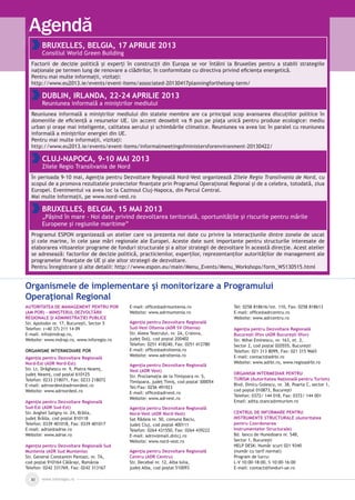 www.inforegio.ro30
Autoritatea de Management pentru POR
(AM POR) - Ministerul Dezvoltării
Regionale şi ADMINISTRAŢIEI PUBLICE
Str. Apolodor nr. 17, Bucureşti, Sector 5
Telefon: (+40 37) 211 14 09
E-mail: info@mdrap.ro,
Website: www.mdrap.ro, www.inforegio.ro
Organisme intermediare POR
Agenţia pentru Dezvoltare Regională
Nord-Est (ADR Nord-Est)
Str. Lt. Drăghescu nr. 9, Piatra Neamţ,
judeţ Neamţ, cod poştal 610125
Telefon: 0233 218071, Fax: 0233 218072
E-mail: adrnordest@adrnordest.ro
Website: www.adrnordest.ro
Agenţia pentru Dezvoltare Regională
Sud-Est (ADR Sud-Est)
Str. Anghel Saligny nr. 24, Brăila,
judeţ Brăila, cod poştal 810118
Telefon: 0339 401018, Fax: 0339 401017
E-mail: adrse@adrse.ro
Website: www.adrse.ro
Agenţia pentru Dezvoltare Regională Sud
Muntenia (ADR Sud Muntenia)
Str. General Constantin Pantazi, nr. 7A,
cod poştal 910164 Călăraşi, România
Telefon: 0242 331769, Fax: 0242 313167
E-mail: office@adrmuntenia.ro
Website: www.adrmuntenia.ro
Agenţia pentru Dezvoltare Regională
Sud-Vest Oltenia (ADR SV Oltenia)
Str. Aleea Teatrului, nr. 2A, Craiova,
judeţ Dolj, cod poştal 200402
Telefon: 0251 418240, Fax: 0251 412780
E-mail: office@adroltenia.ro
Website: www.adroltenia.ro
Agenţia pentru Dezvoltare Regională
Vest (ADR Vest)
Str. Proclamaţia de la Timişoara nr. 5,
Timişoara, judeţ Timiş, cod poştal 300054
Tel/Fax: 0256 491923
E-mail: office@adrvest.ro
Website: www.adrvest.ro
Agenţia pentru Dezvoltare Regională
Nord-Vest (ADR Nord-Vest)
Sat Rădaia nr. 50, comuna Baciu,
judeţ Cluj, cod poştal 400111
Telefon: 0264 431550, Fax: 0264 439222
E-mail: adrnv@mail.dntcj.ro
Website: www.nord-vest.ro
Agenţia pentru Dezvoltare Regională
Centru (ADR Centru)
Str. Decebal nr. 12, Alba Iulia,
judeţ Alba, cod poştal 510093
Tel: 0258 818616/int. 110, Fax: 0258 818613
E-mail: office@adrcentru.ro
Website: www.adrcentru.ro
Agenţia pentru Dezvoltare Regională
Bucureşti Ilfov (ADR Bucureşti Ilfov)
Str. Mihai Eminescu, nr. 163, et. 2,
Sector 2, cod poştal 020555, Bucureşti
Telefon: 021 313 8099, Fax: 021 315 9665
E-mail: contact@adrbi.ro
Website: www.adrbi.ro, www.regioadrbi.ro
Organism Intermediar pentru
Turism (Autoritatea Națională pentru Turism)
Blvd. Dinicu Golescu, nr. 38, Poarta C, sector 1,
cod poştal 010873, Bucureşti
Telefon: 0372/ 144 018, Fax: 0372/ 144 001
Email: adita.stanca@mturism.ro
Centrul de Informare pentru
Instrumente Structurale (Autoritatea
pentru Coordonarea
Instrumentelor Structurale)
Bd. Iancu de Hunedoara nr. 54B,
Sector 1, Bucureşti
HELP DESK: Număr scurt 021 9340
(număr cu tarif normal)
Program de lucru:
L-V 10:00–18:00, S 10:00–16:00
E-mail: contact@fonduri-ue.ro
Organismele de implementare şi monitorizare a Programului
Operaţional Regional
Agendă
Bruxelles, Belgia, 17 aprilie 2013
Consiliul World Green Building
Factorii de decizie politică și experți în construcţii din Europa se vor întâlni la Bruxelles pentru a stabili strategiile
naționale pe termen lung de renovare a clădirilor, în conformitate cu directiva privind eficiența energetică.
Pentru mai multe informații, vizitați:
http://www.eu2013.ie/events/event-items/associated-20130417planningforthelong-term/
Dublin, Irlanda, 22-24 aprilie 2013
Reuniunea informală a miniștrilor mediului
Reuniunea informală a miniștrilor mediului din statele membre are ca principal scop avansarea discuțiilor politice în
domeniile de eficiență a resurselor UE. Un accent deosebit va fi pus pe piața unică pentru produse ecologice: mediu
urban și oraşe mai inteligente, calitatea aerului și schimbările climatice. Reuniunea va avea loc în paralel cu reuniunea
informală a miniștrilor energiei din UE.
Pentru mai multe informații, vizitați:
http://www.eu2013.ie/events/event-items/informalmeetingofministersforenvironment-20130422/
CLUJ-NAPOCA, 9-10 MAI 2013
Zilele Regio Transilvania de Nord
În perioada 9-10 mai, Agenţia pentru Dezvoltare Regională Nord-Vest organizează Zilele Regio Transilvania de Nord, cu
scopul de a promova rezultatele proiectelor finanţate prin Programul Operaţional Regional şi de a celebra, totodată, ziua
Europei. Evenimentul va avea loc la Cazinoul Cluj-Napoca, din Parcul Central.
Mai multe informații, pe www.nord-vest.ro
Bruxelles, Belgia, 15 mai 2013
„Păşind în mare - Noi date privind dezvoltarea teritorială, oportunităţile şi riscurile pentru mările
Europene şi regiunile maritime”
Programul ESPON organizează un atelier care va prezenta noi date cu privire la interacţiunile dintre zonele de uscat
şi cele marine, în cele şase mări regionale ale Europei. Aceste date sunt importante pentru structurile interesate de
elaborarea viitoarelor programe de fonduri structurale şi a altor strategii de dezvoltare în această direcţie. Acest atelier
se adresează: factorilor de decizie politică, practicienilor, experţilor, reprezentanţilor autorităţilor de management ale
programelor finanţate de UE şi ale altor strategii de dezvoltare.
Pentru înregistrare şi alte detalii: http://www.espon.eu/main/Menu_Events/Menu_Workshops/form_WS130515.html
 