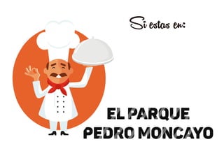 el parque
pedro moncayo
Si estas en:
 